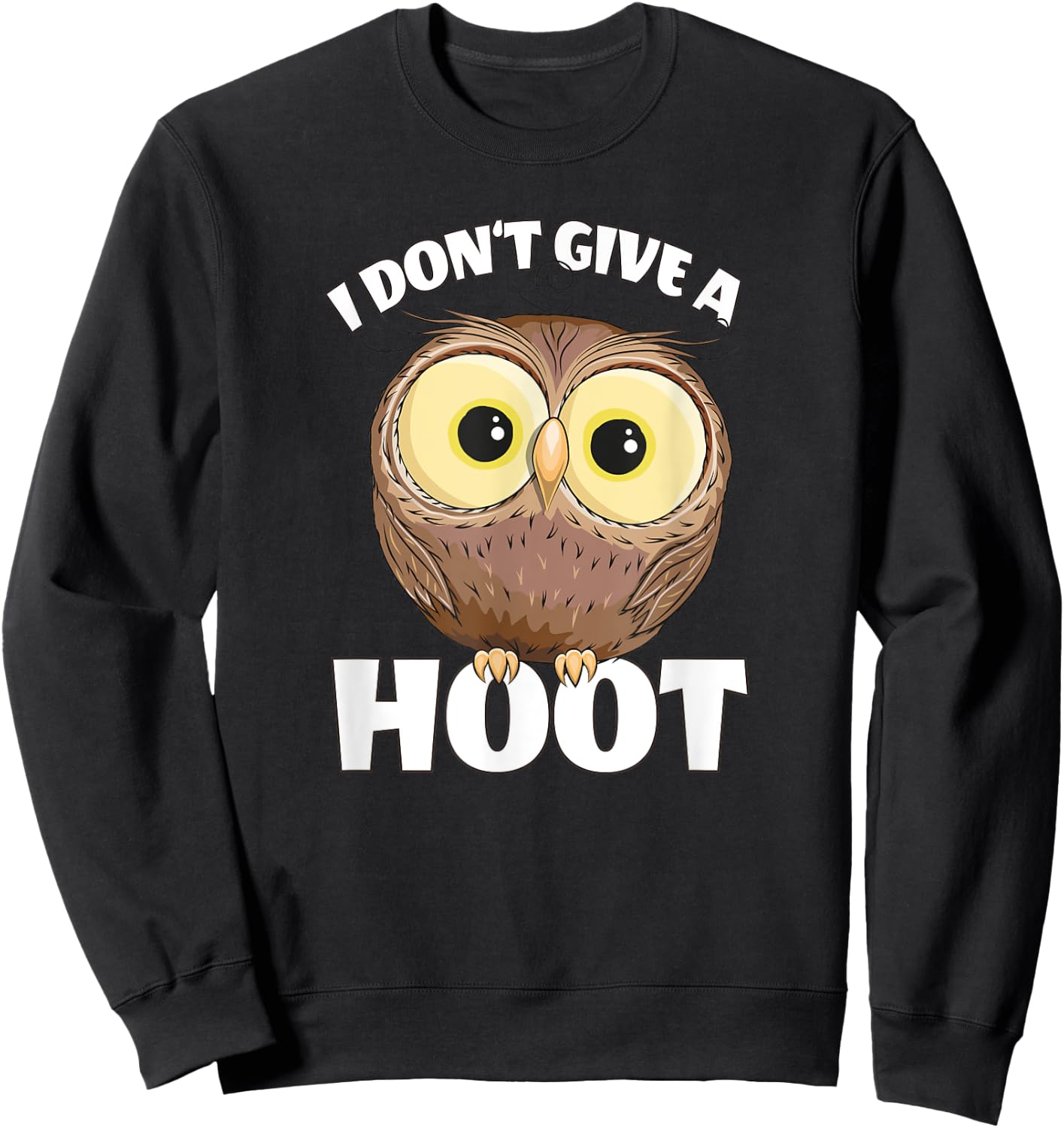 I Don't Give A Hoot Funny Googly Eyes Owl Sweatshirt - Sweatshirt | Black