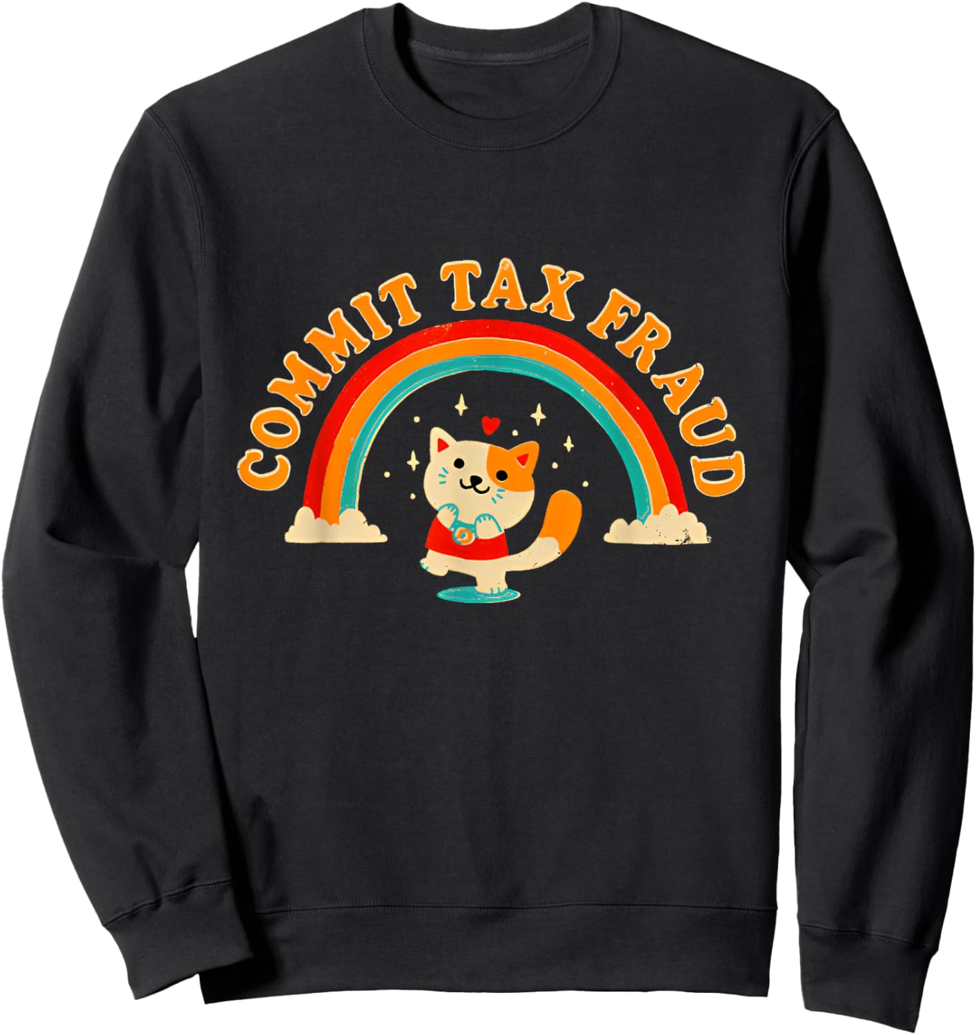 Commit Tax Fraud Funny Cat Rainbow Women Sweatshirt - Sweatshirt | Black