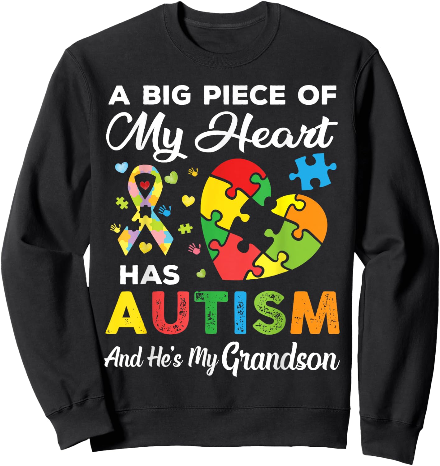 A Big Piece Of My Heart Has Autism and He's My Grandson Sweatshirt - Sweatshirt | Black