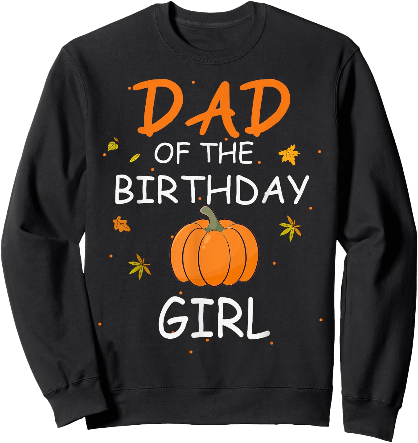 Dad of the Birthday Girl Pumpkin 1st Birthday Family Sweatshirt - Sweatshirt | Black