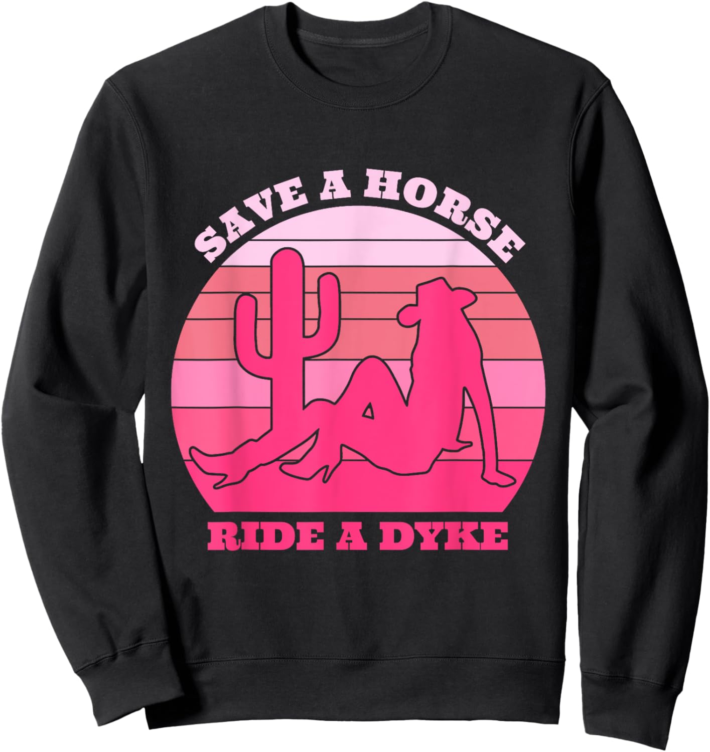 Save A Horse Ride A Dyke Retro Pink Apparel Sweatshirt - Sweatshirt | Black