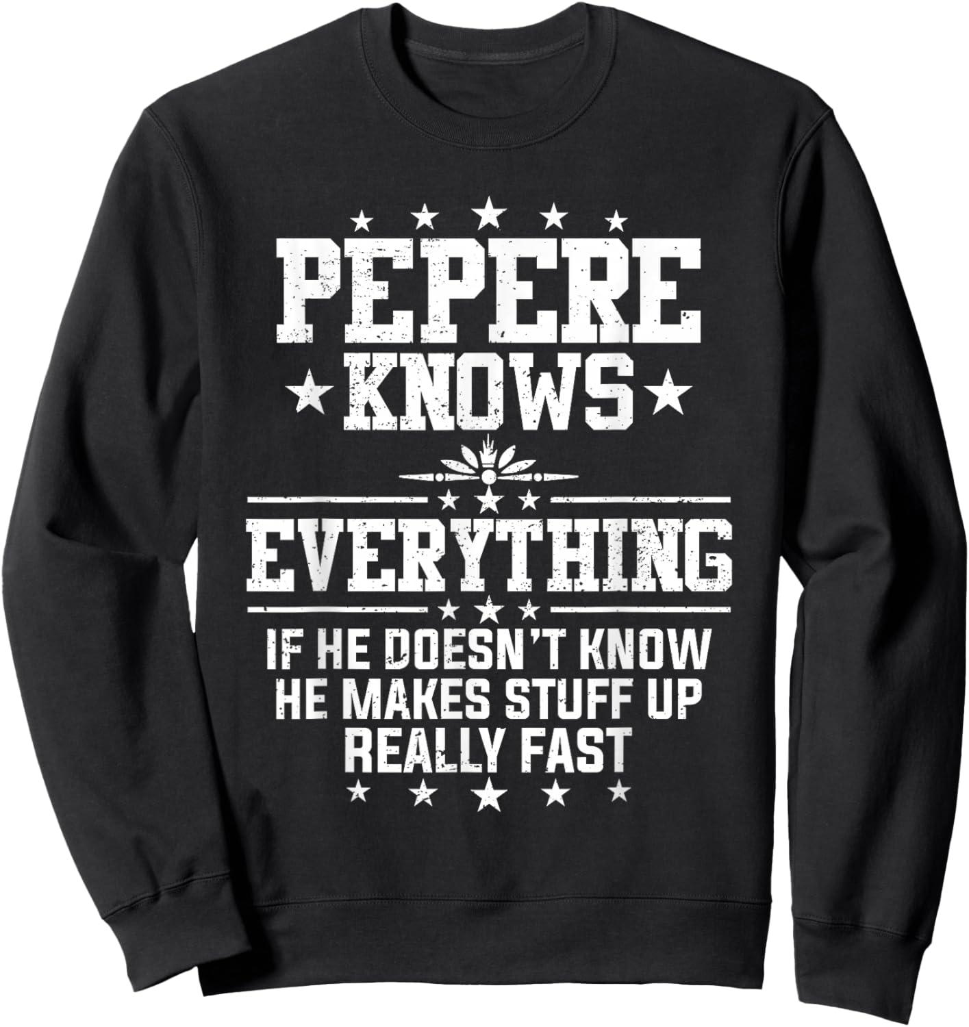 Pepere Knows Everything Funny Father's Day Grandpa Sweatshirt - Sweatshirt | Black