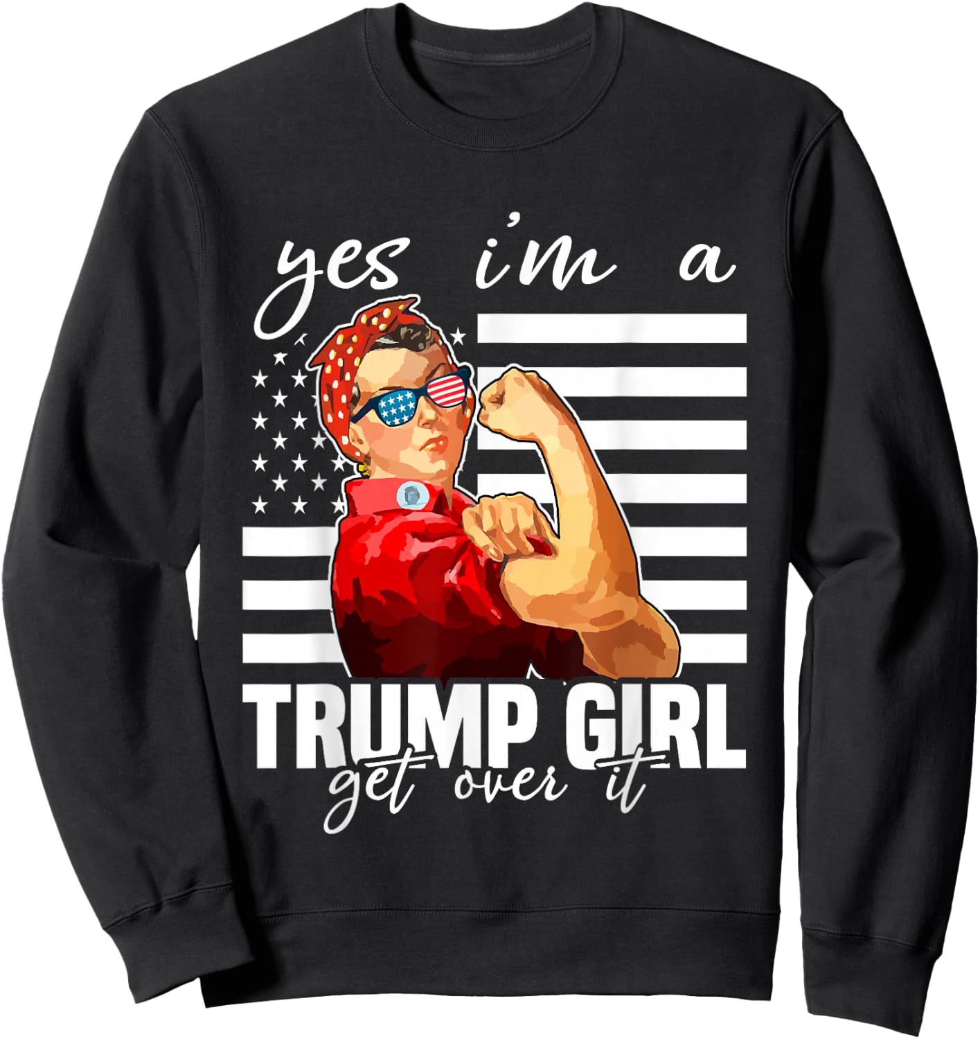 Yes I'm A Trump Girl Get Over It Trump 2024 Sweatshirt - Sweatshirt | Black