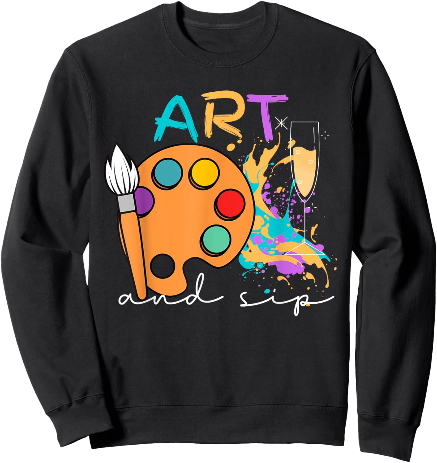 Art And Sip Party Paint Funny Wine Drinking Rainbow Painting Sweatshirt - Sweatshirt | Black