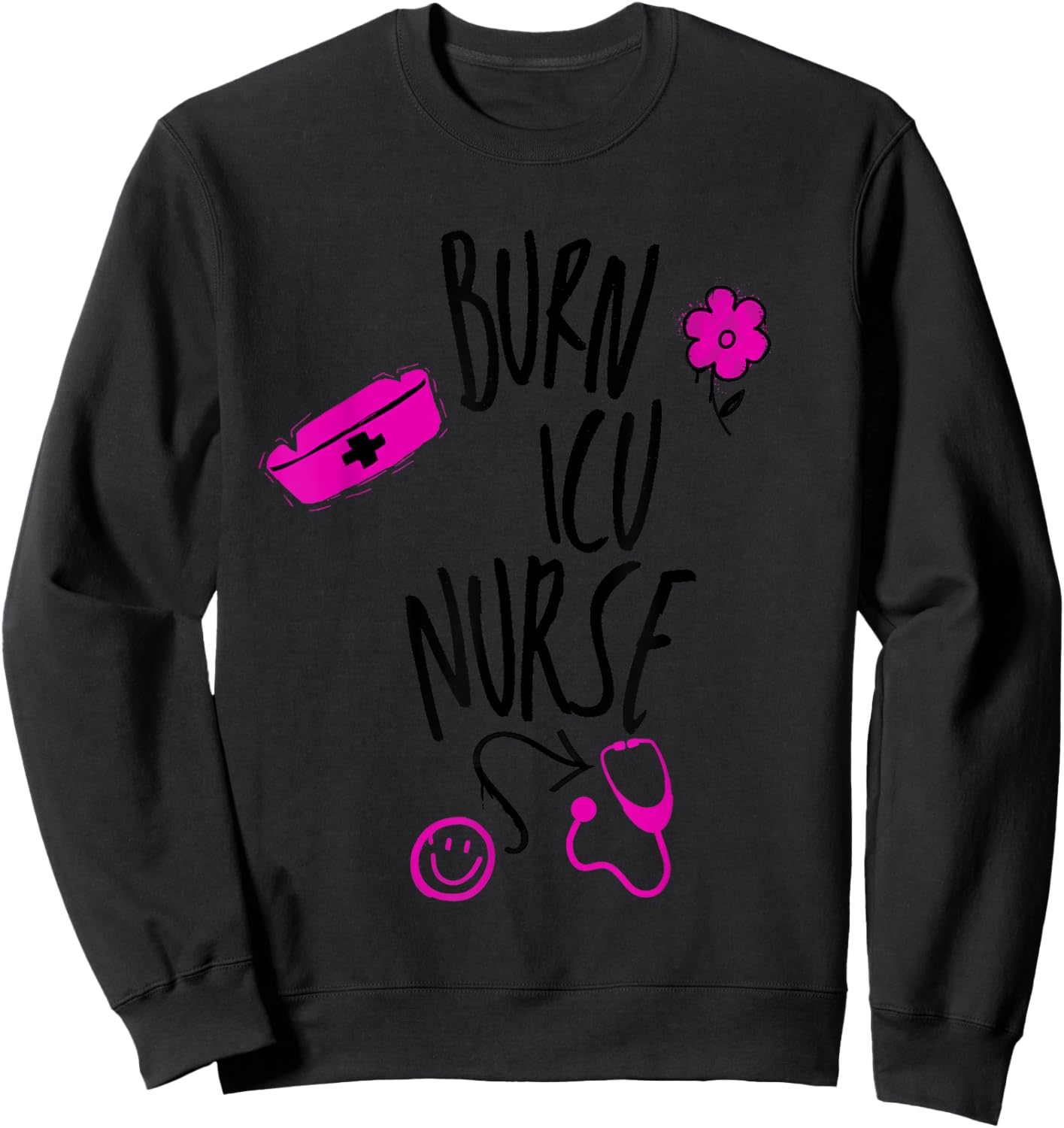 Burn ICU Nurse Sweatshirt - Sweatshirt | Black