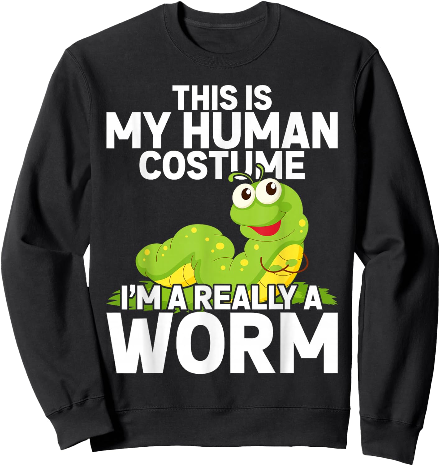 This Is My Human Costume I'm Really A Worm Sweatshirt - Sweatshirt | Black