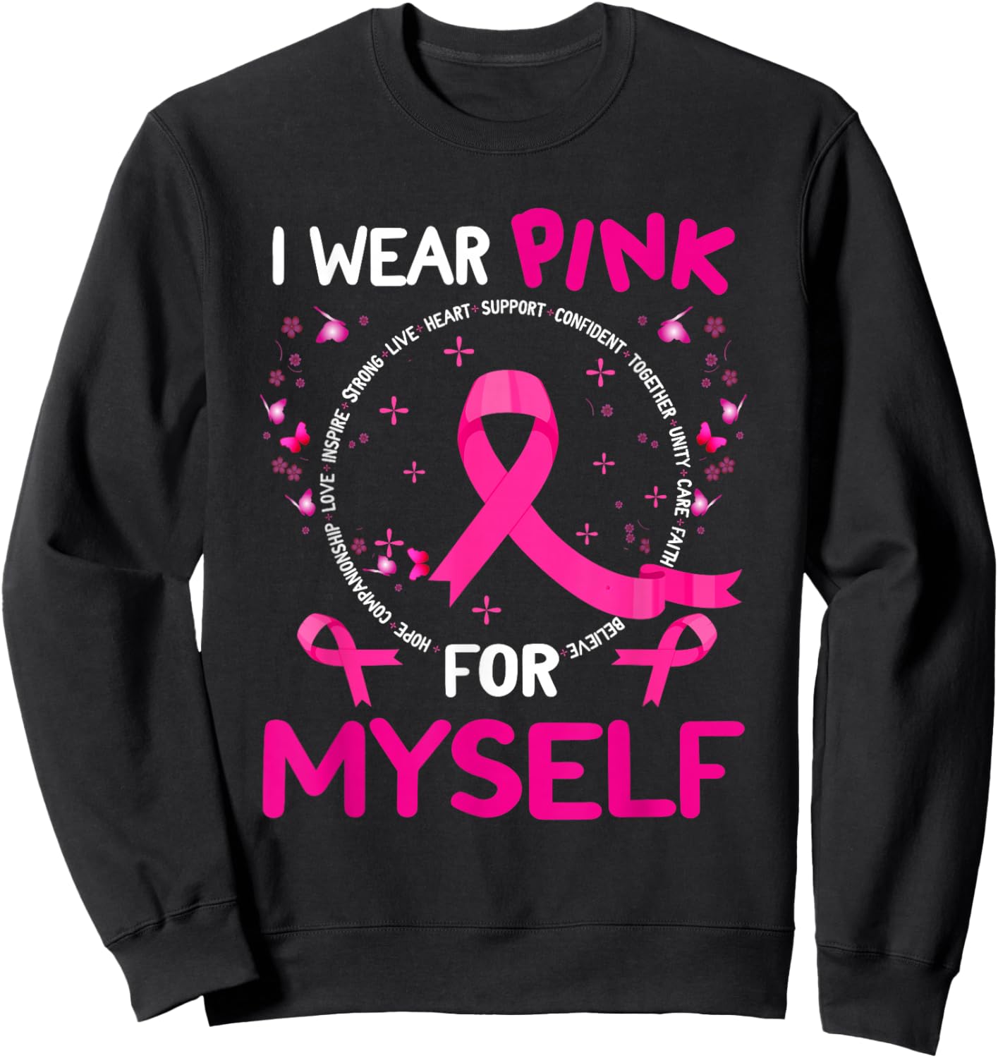 I Wear-Pink For Myself Breast Cancer Awareness Support Sweatshirt - Sweatshirt | Black