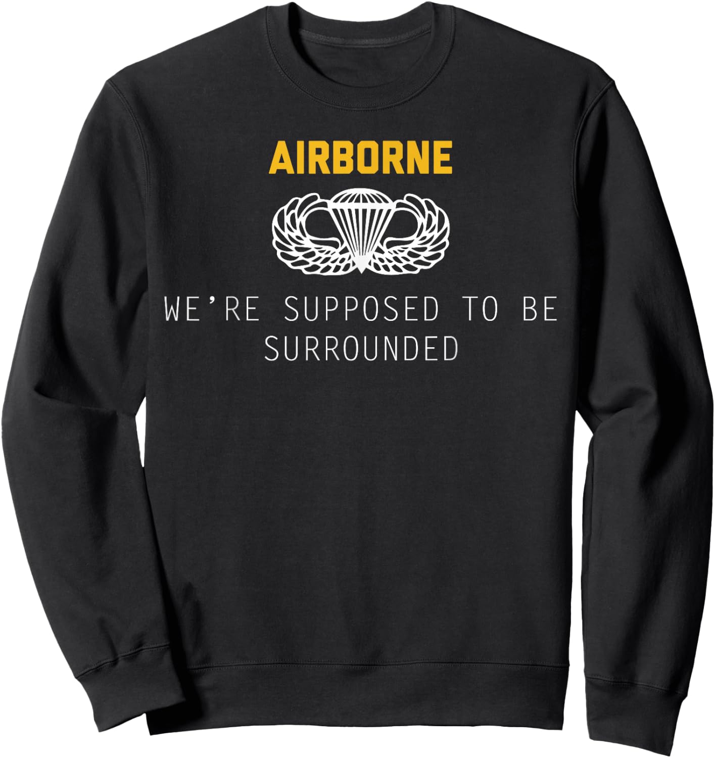US Army Airborne Paratrooper | Vintage Veteran Soldier Quote Sweatshirt - Sweatshirt | Black