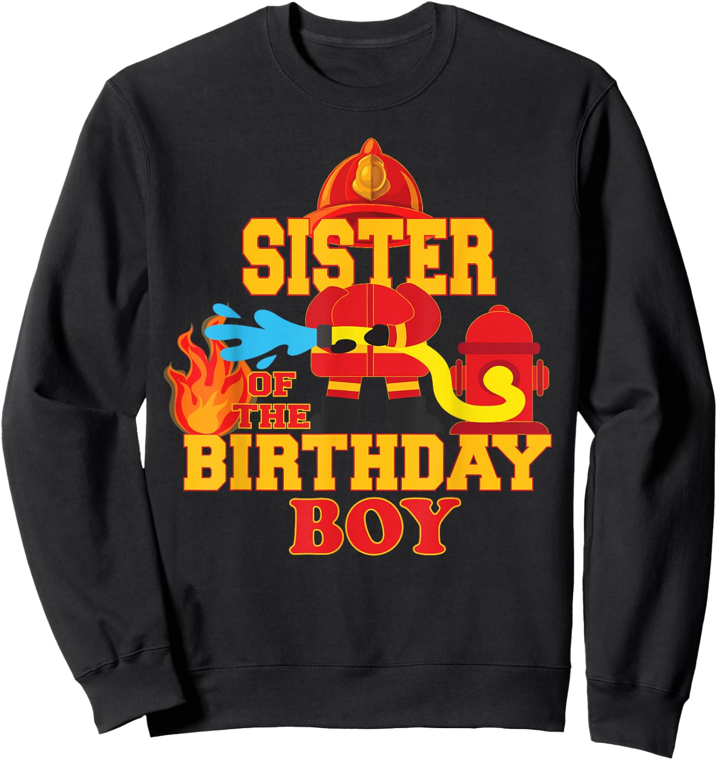 Sister Of The Birthday Boy Firetruck Firefighter Party Sweatshirt - Sweatshirt | Black