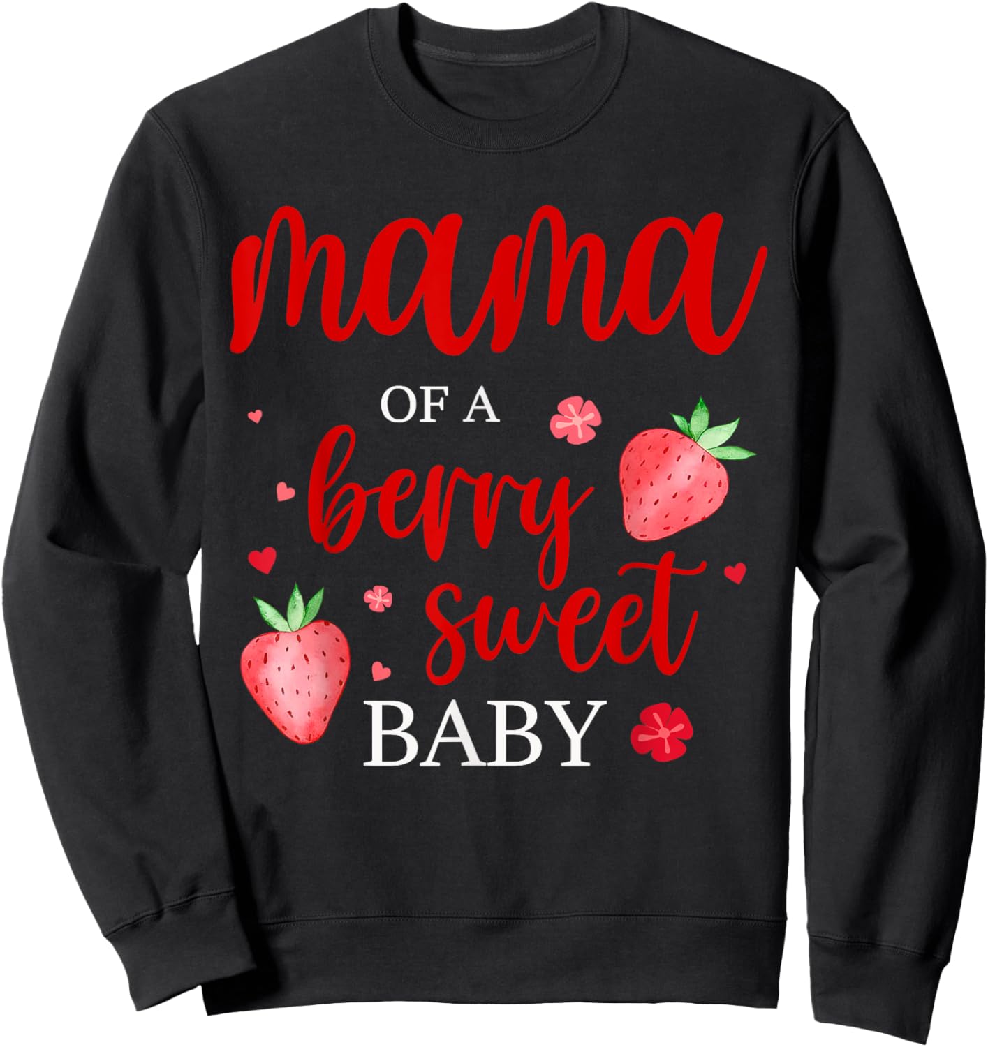 Mama Of A Berry Sweet One Strawberry Baby First Birthday Sweatshirt - Sweatshirt | Black