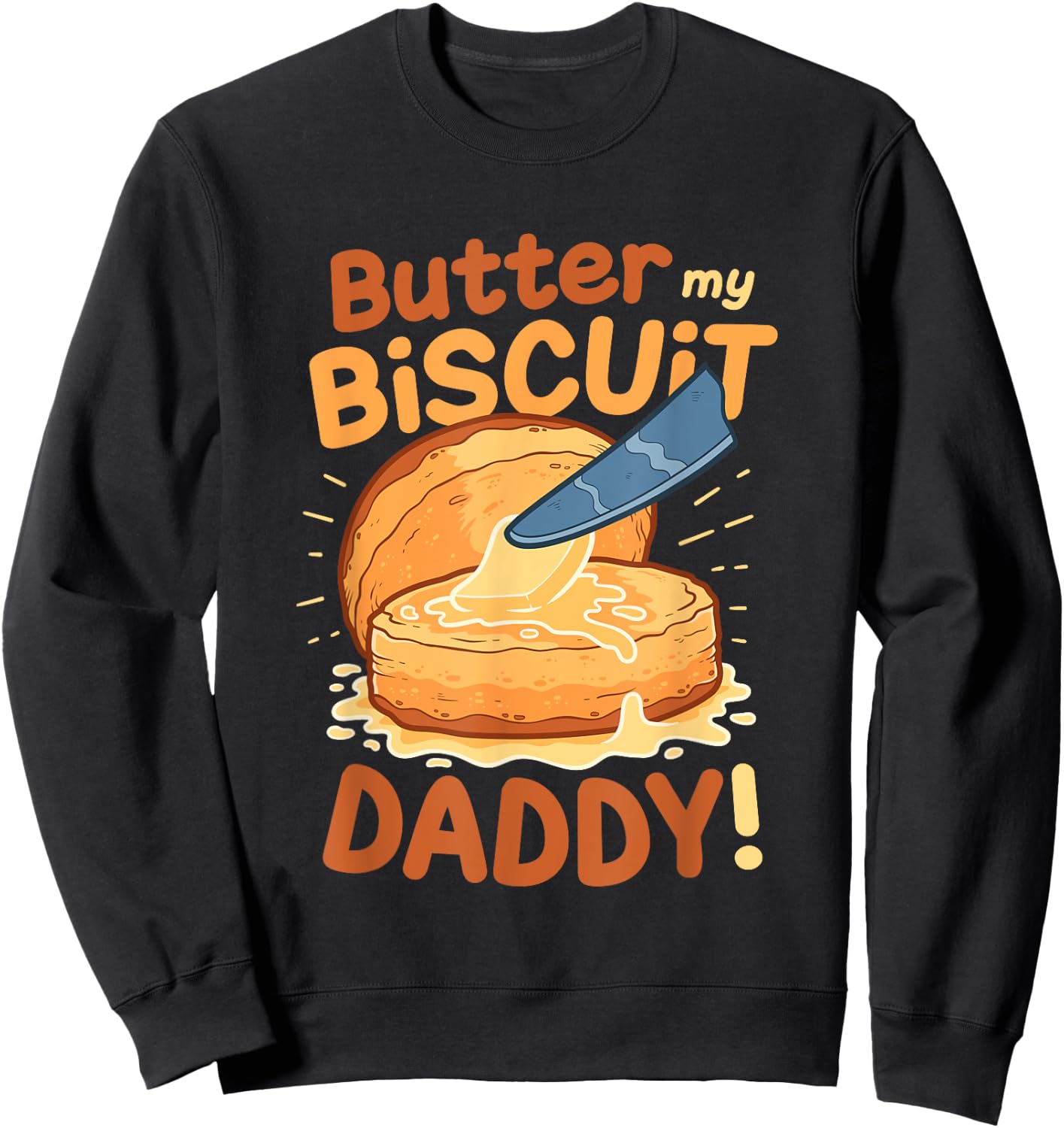 Funny Dirty Pun Butter My Biscuit Sexy Gift Sweatshirt - Sweatshirt | Black
