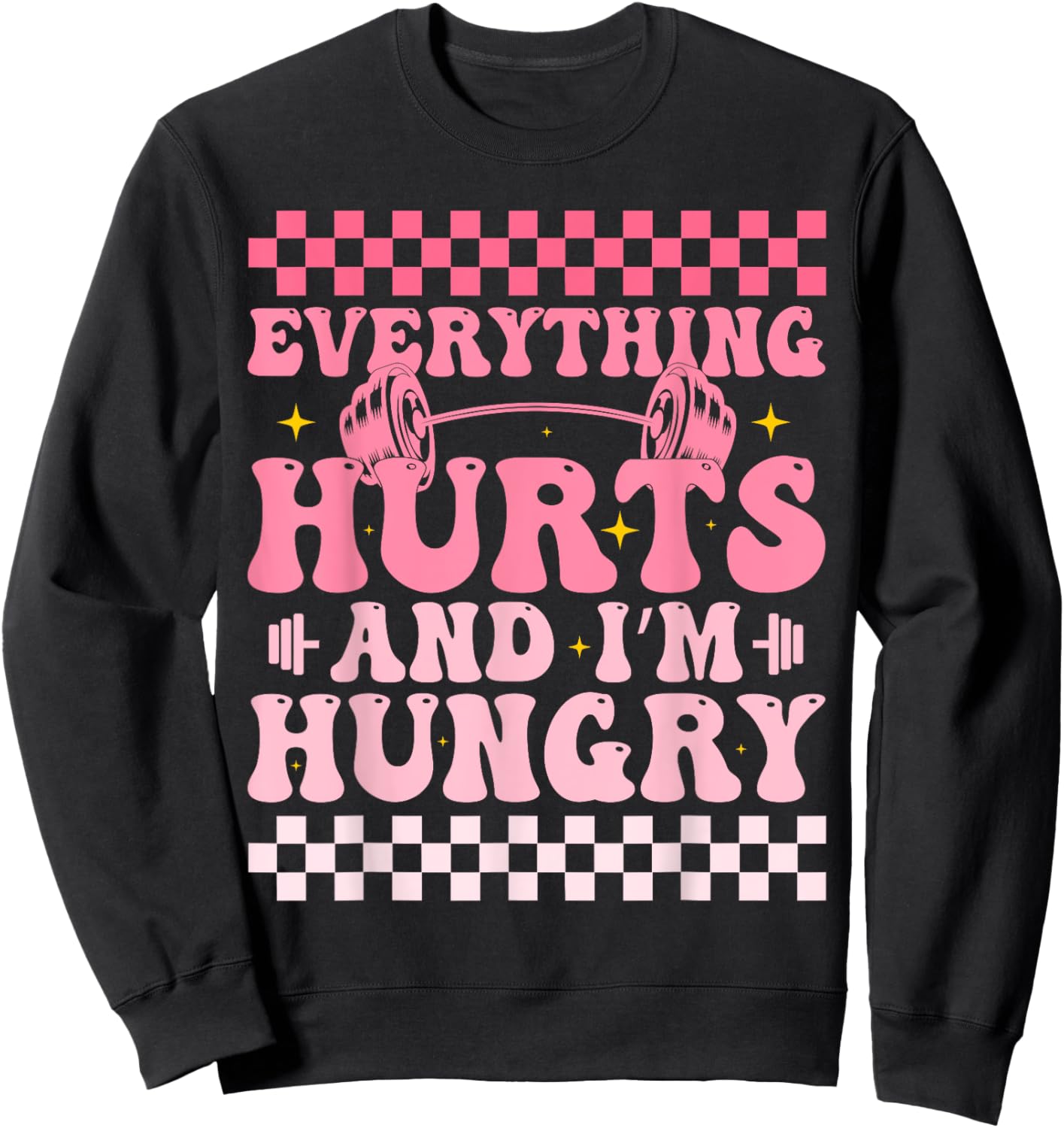everything hurts and im hungry funny workout Gym Fitness Sweatshirt - Sweatshirt | Black