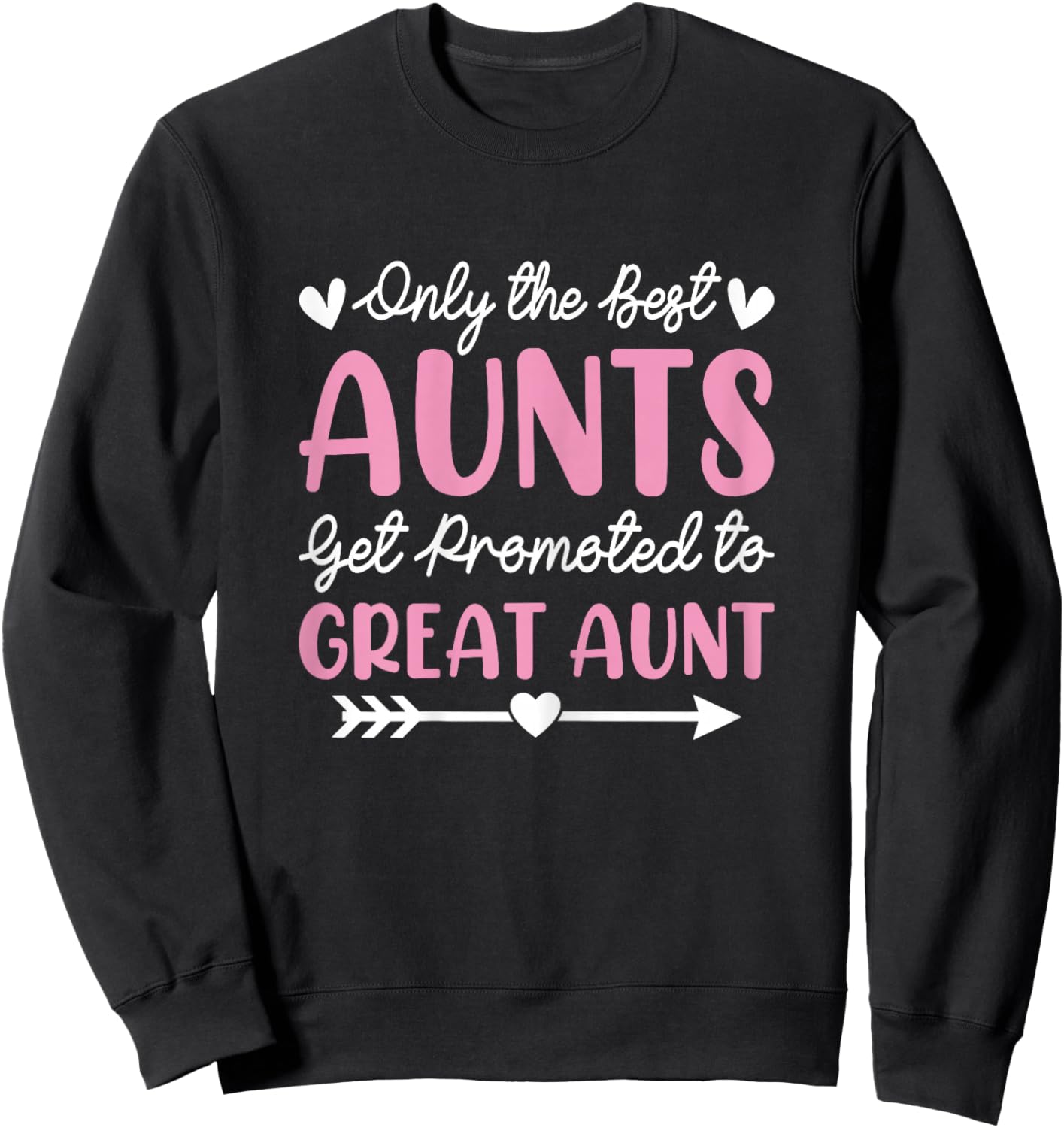 New Great Auntie - the Best Aunts Get Promoted to Great Aunt Sweatshirt - Sweatshirt | Black