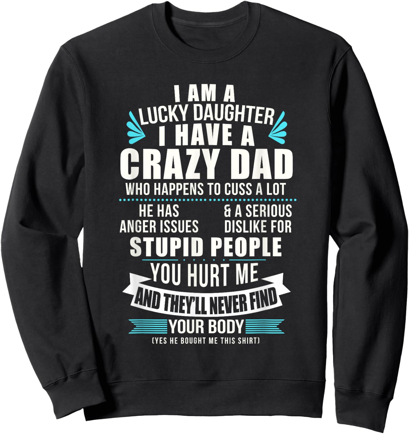 Lucky Daughter I Have A Crazy Dad Who Happens To Cuss A Lot Sweatshirt - Sweatshirt | Black