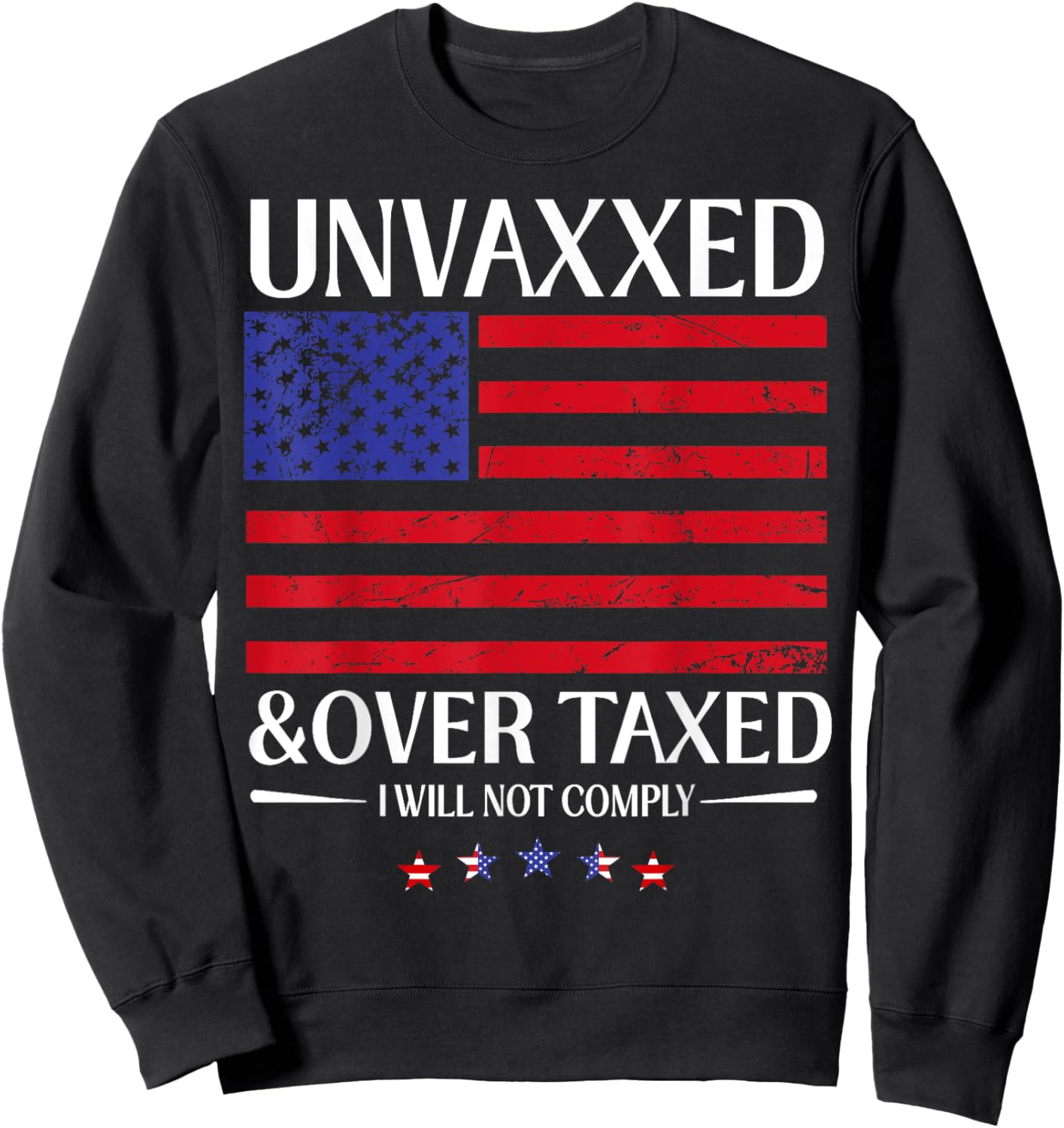 Unvaxxed And Overtaxed I Will Not Comply Sweatshirt - Sweatshirt | Black