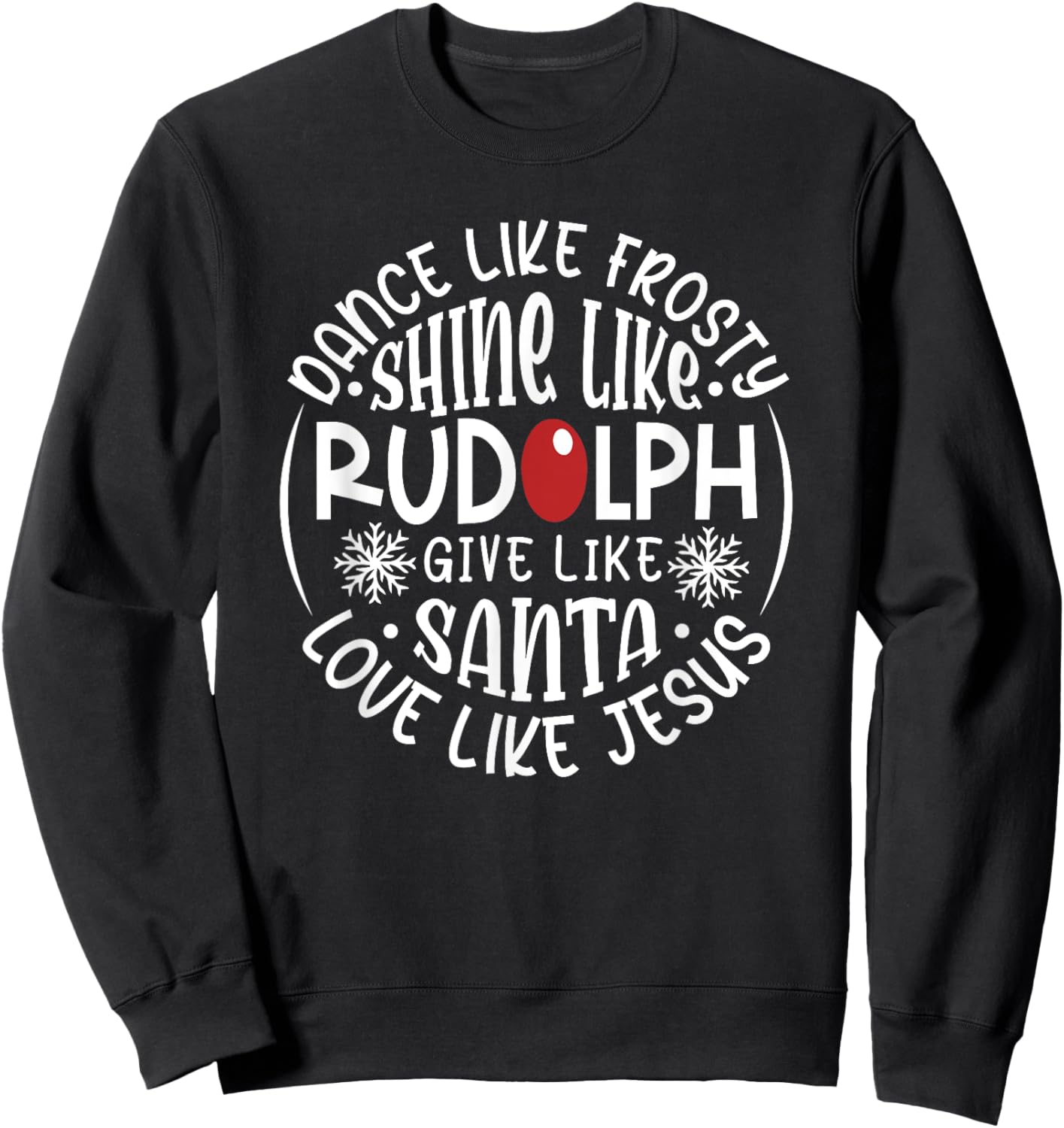 Rudolph Christian Christmas Give Like Santa Love Like Jesus Sweatshirt - Sweatshirt | Black