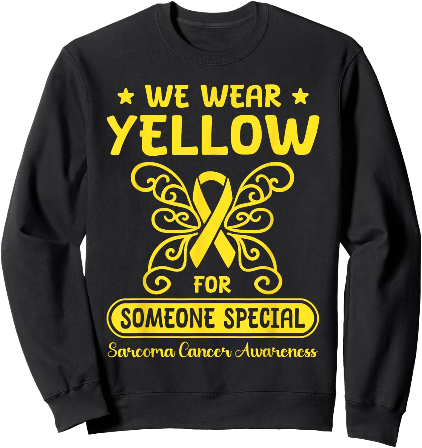 Sarcoma Cancer Awareness We Wear Yellow Someone Special Sweatshirt - Sweatshirt | Black