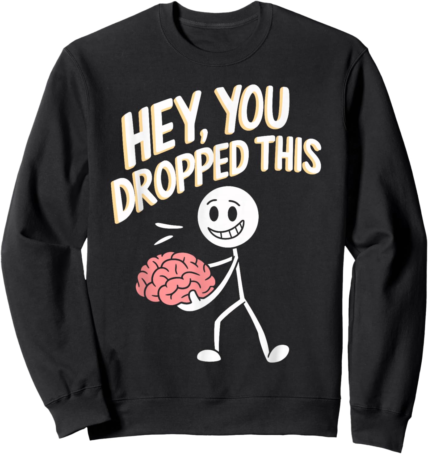 Hey You Dropped This Funny Brain Quirky Brain Graphic Sweatshirt - Sweatshirt | Black