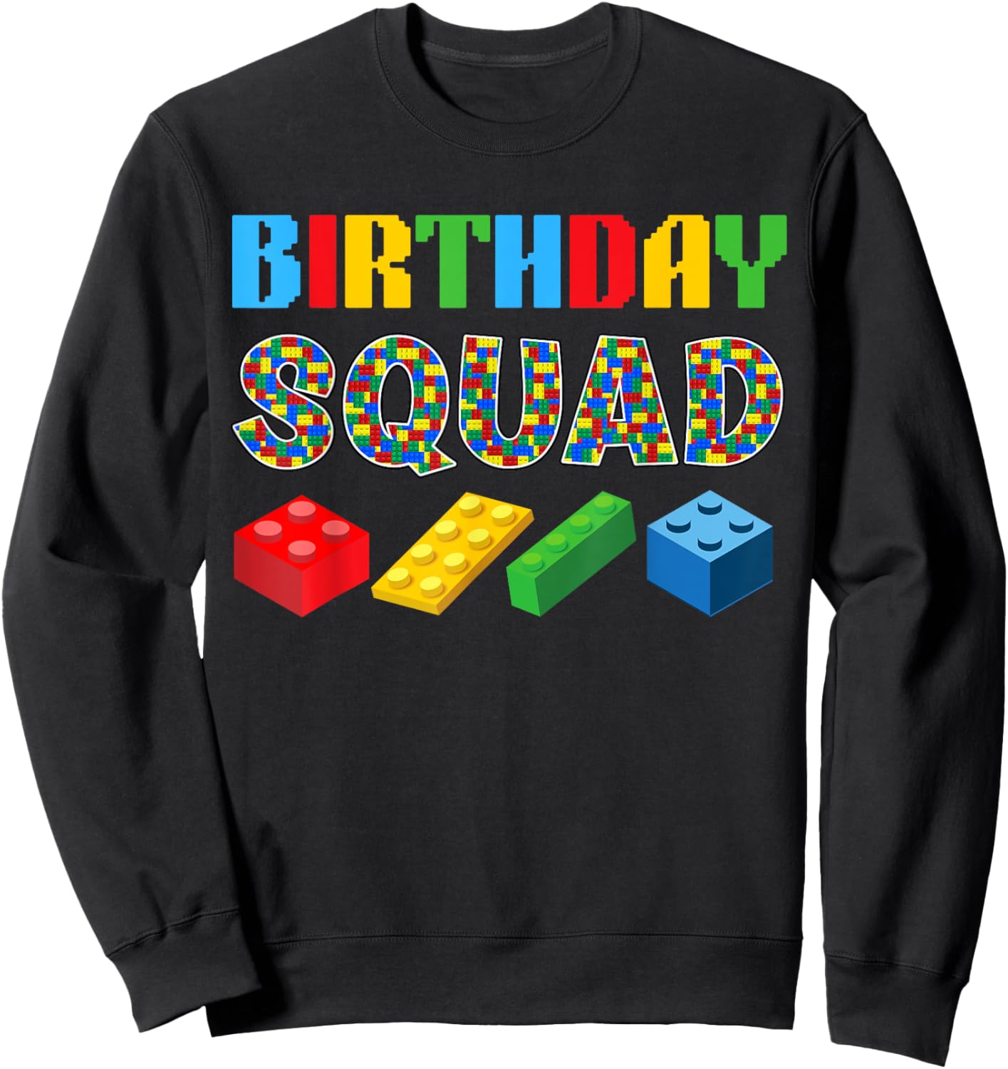 Birthday Squad Blocks Building Master Builder Bday Funny Sweatshirt - Sweatshirt | Black
