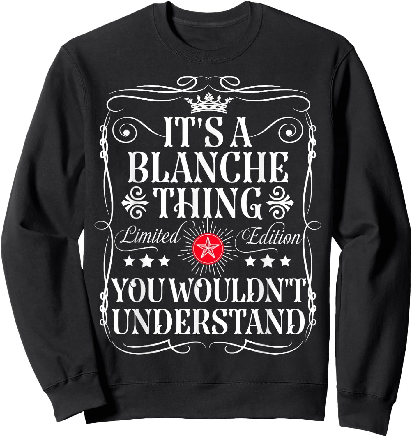 Blanche Name Its A Blanche Thing You Wouldn't Understand Sweatshirt - Sweatshirt | Black