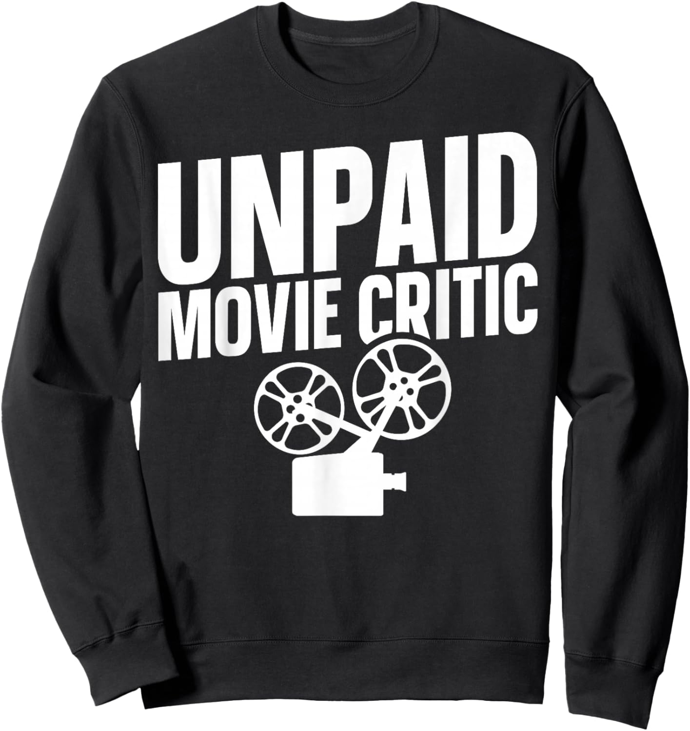 Unpaid Movie Critic Sweatshirt - Sweatshirt | Black