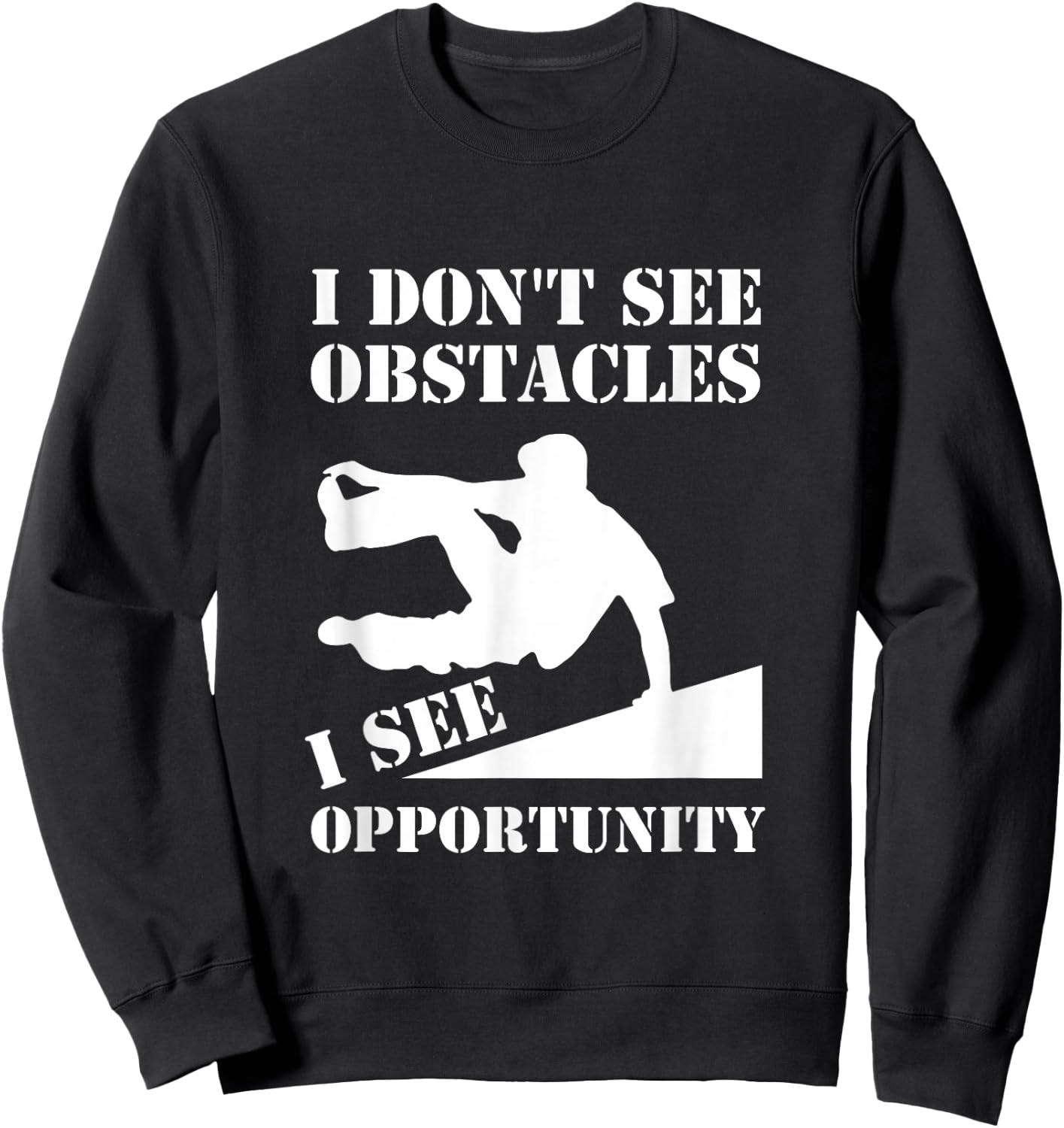 Funny Parkour I Don't See Obstacles Free Running Parkour Sweatshirt - Sweatshirt | Black