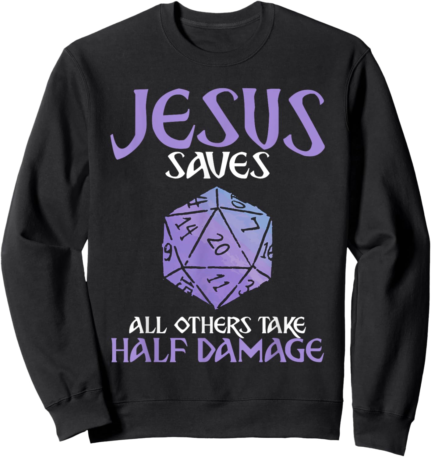 Jesus Saves All Others Take Half Damage Role Playing Game Sweatshirt - Sweatshirt | Black