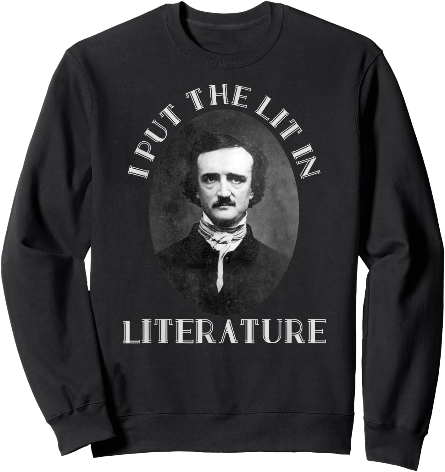 Classic I Put the Lit in Literature & Poetry Edgar Allan Poe Sweatshirt - Sweatshirt | Black