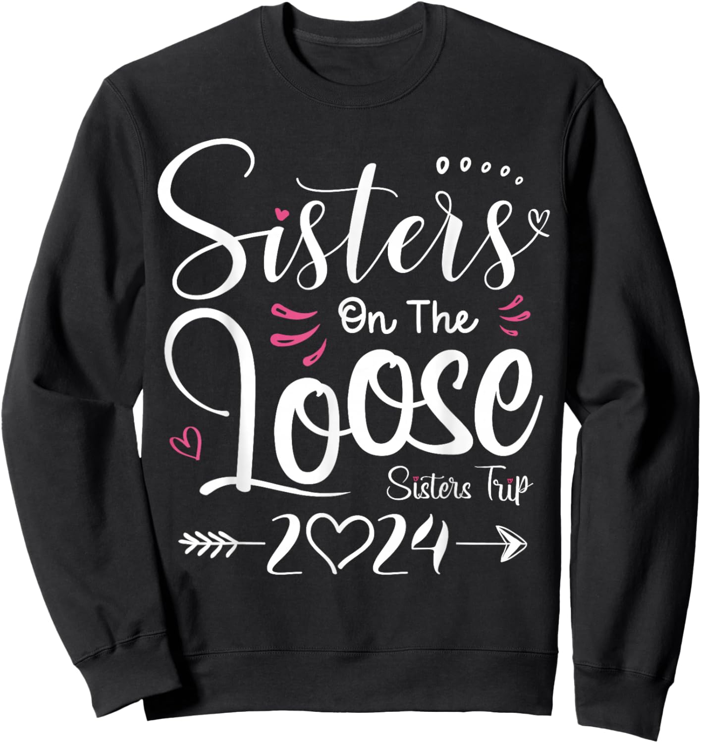 Sisters On The Loose Shirt Sisters Trip 2024 Vacation Lovers Sweatshirt - Sweatshirt | Black
