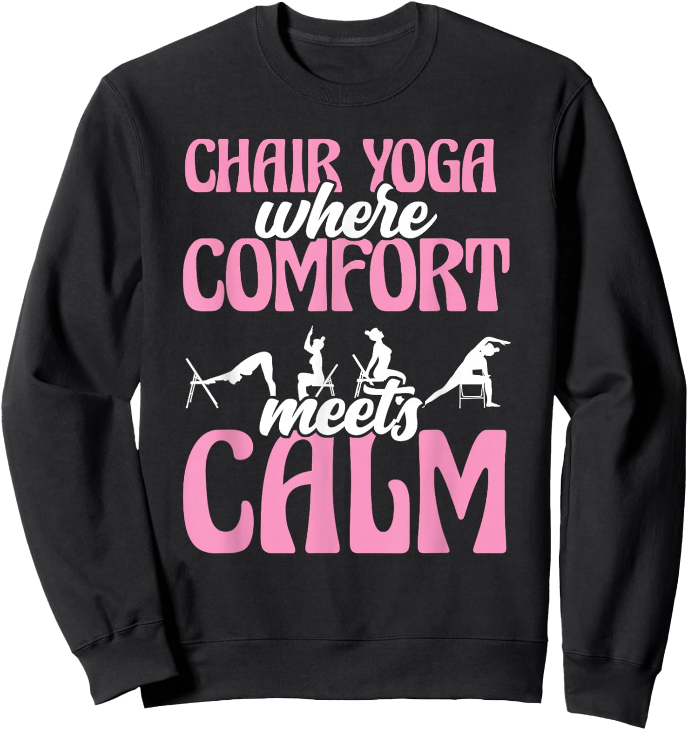 Chair Yoga Where Comfort Meets Calm Sweatshirt - Sweatshirt | Black