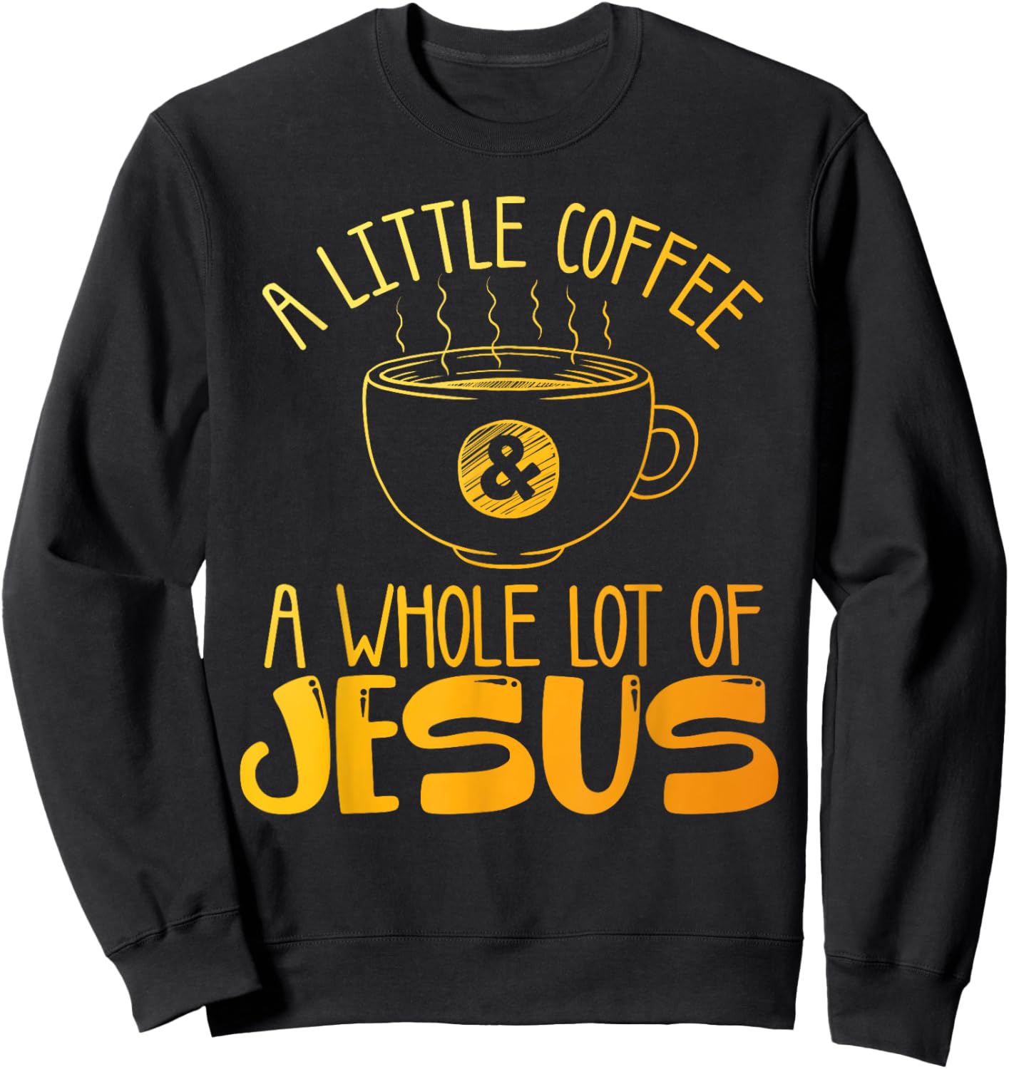 Best Jesus Design Women Christian Coffee Lover Sweatshirt - Sweatshirt | Black