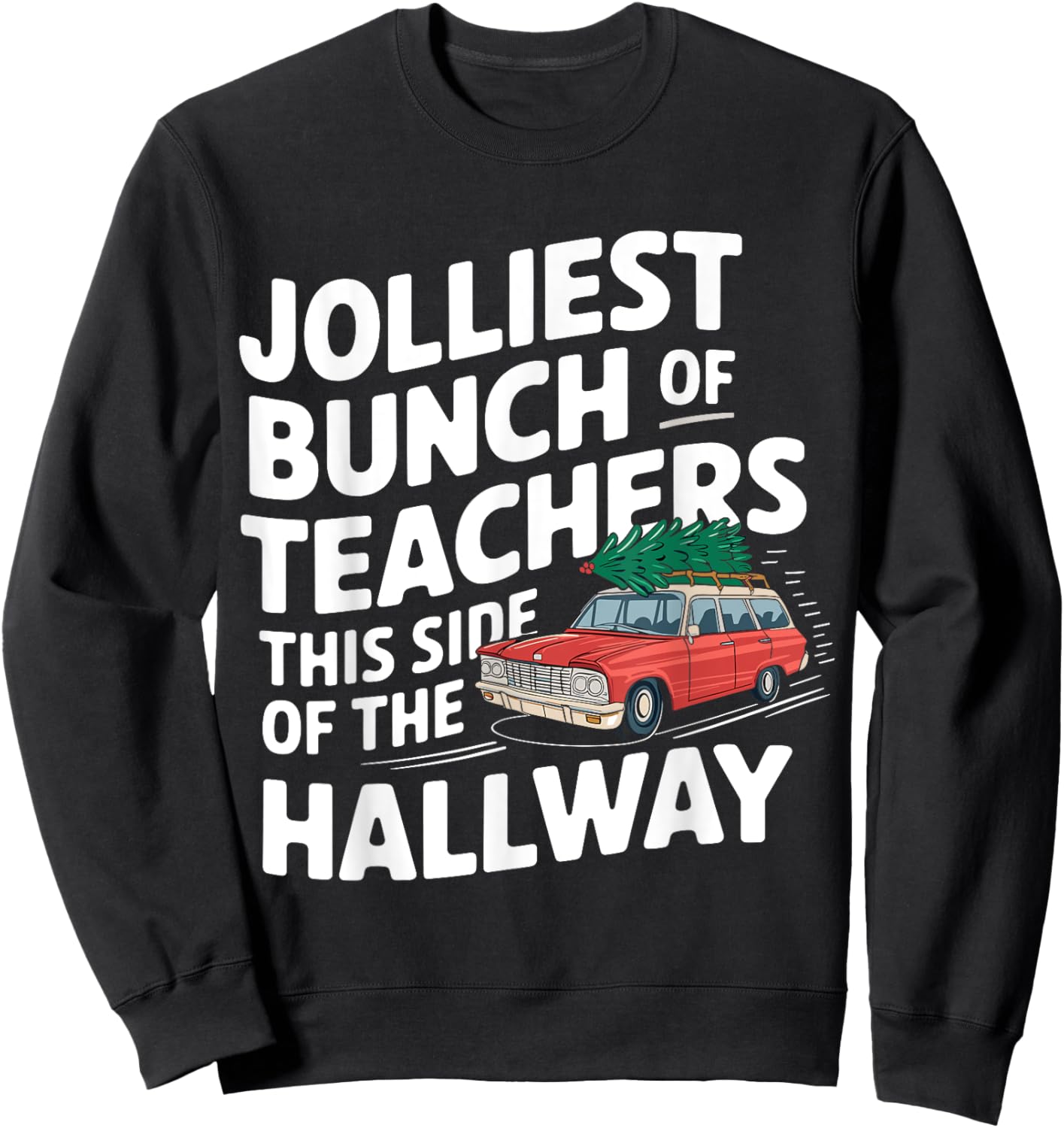 Jolliest Bunch Of Teachers This Side Of The Hallway Sweatshirt - Sweatshirt | Black
