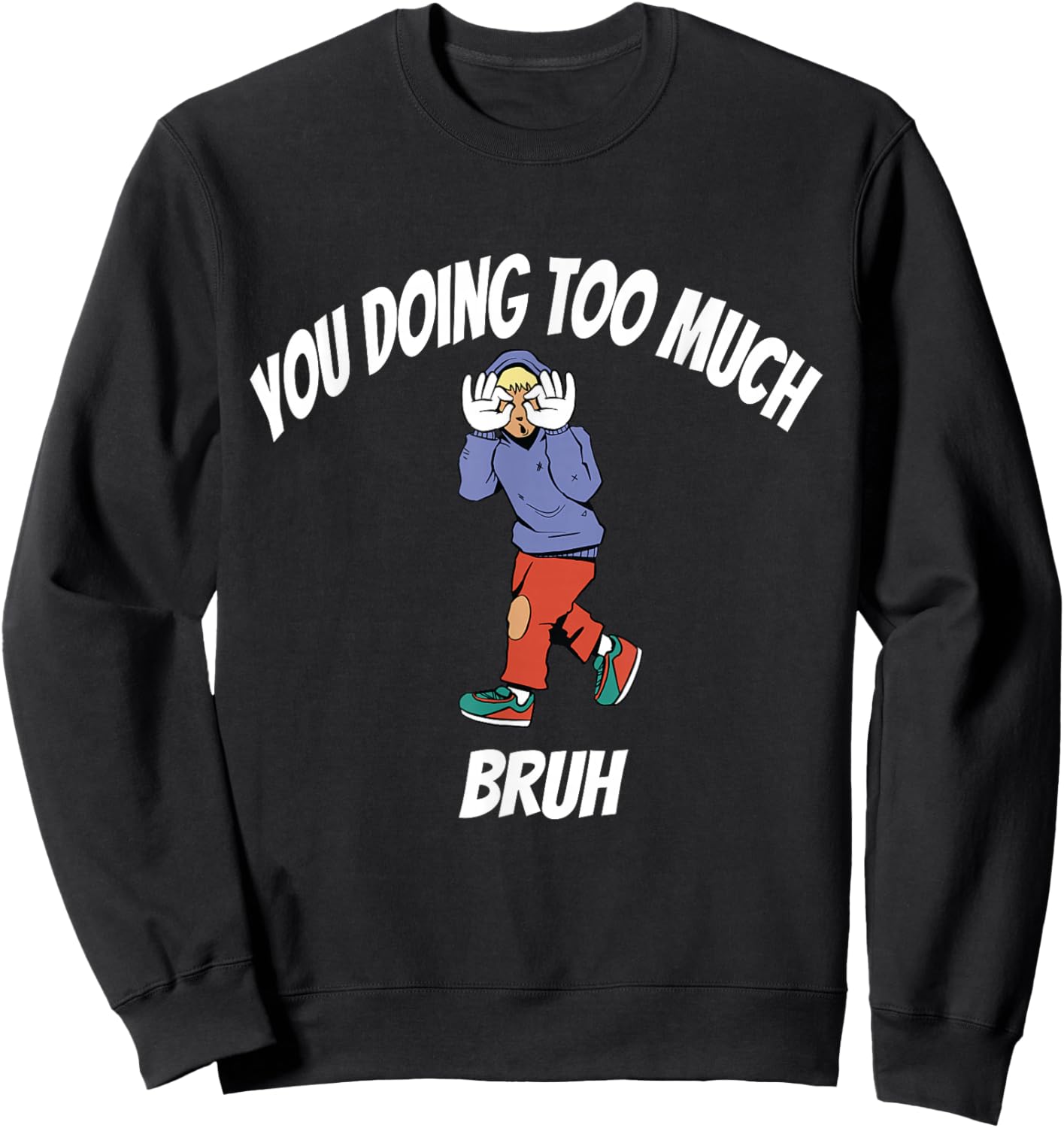 You doing too much Sweatshirt - Sweatshirt | Black