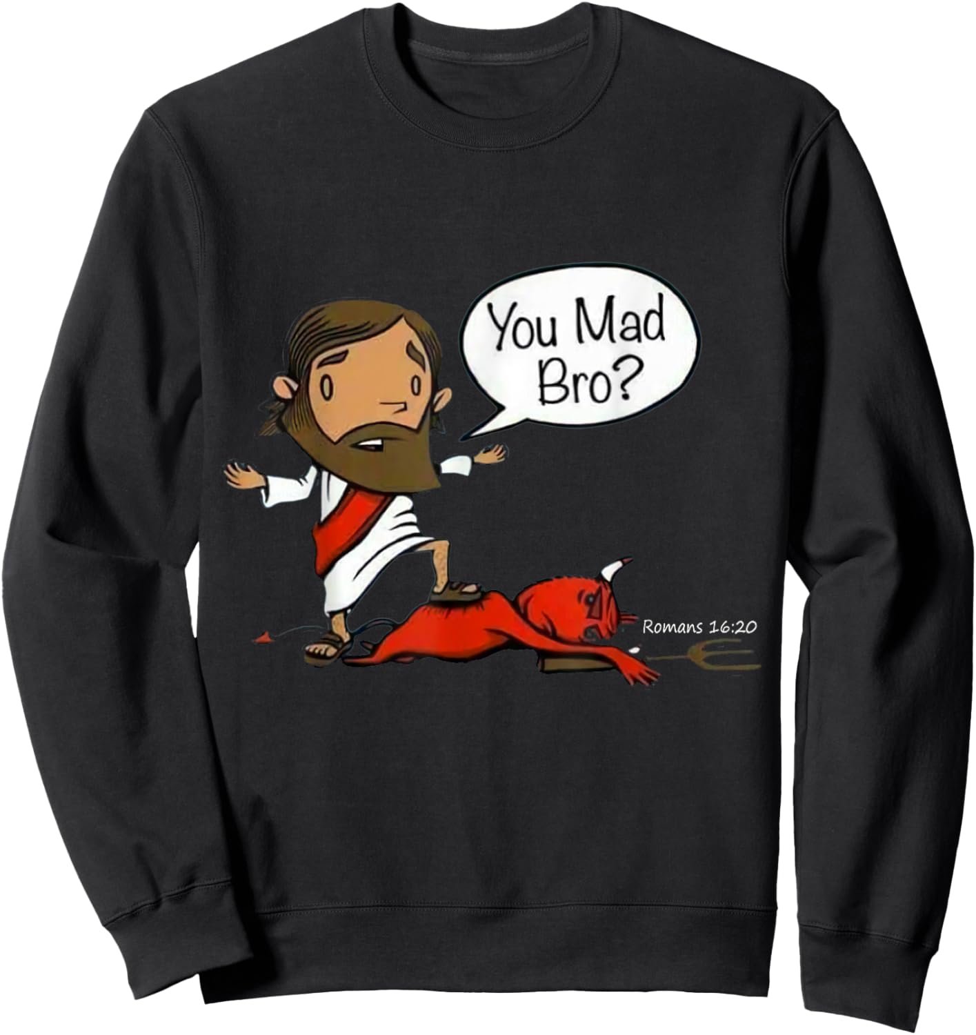 You Mad Bro Jesus Christian Funny Sarcasm Saying Quote Sweatshirt - Sweatshirt | Black