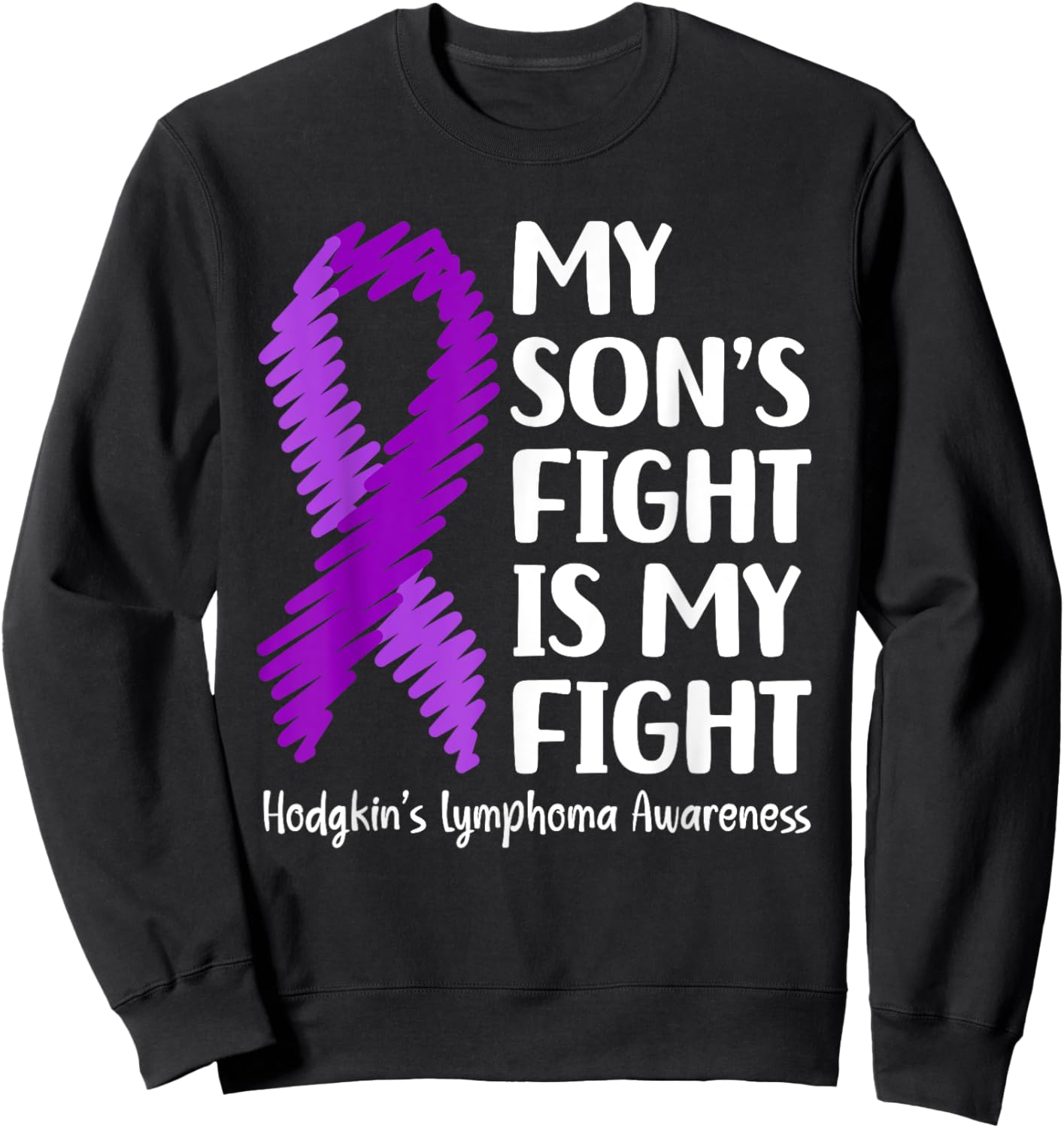 My Son’s Fight Hodgkin’s Lymphoma Awareness Sweatshirt - Sweatshirt | Black