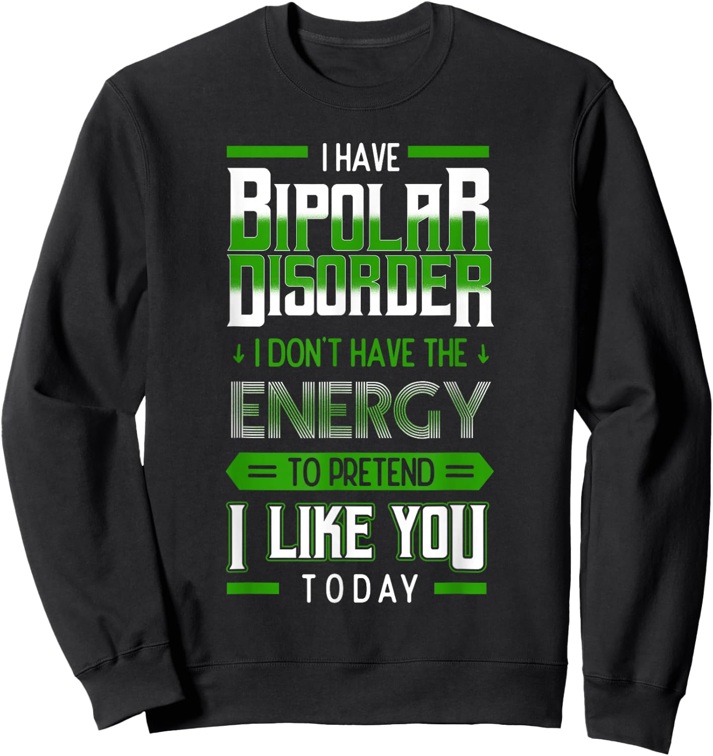 Bipolar Pretend Energy Mania Green Mental Illness Anxiety Sweatshirt - Sweatshirt | Black
