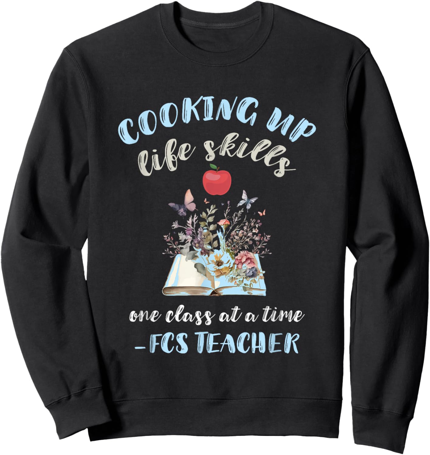 FCS Teacher Cooking Up Life Skills Family Consumer Science Men Women Sweatshirt - Sweatshirt | Black