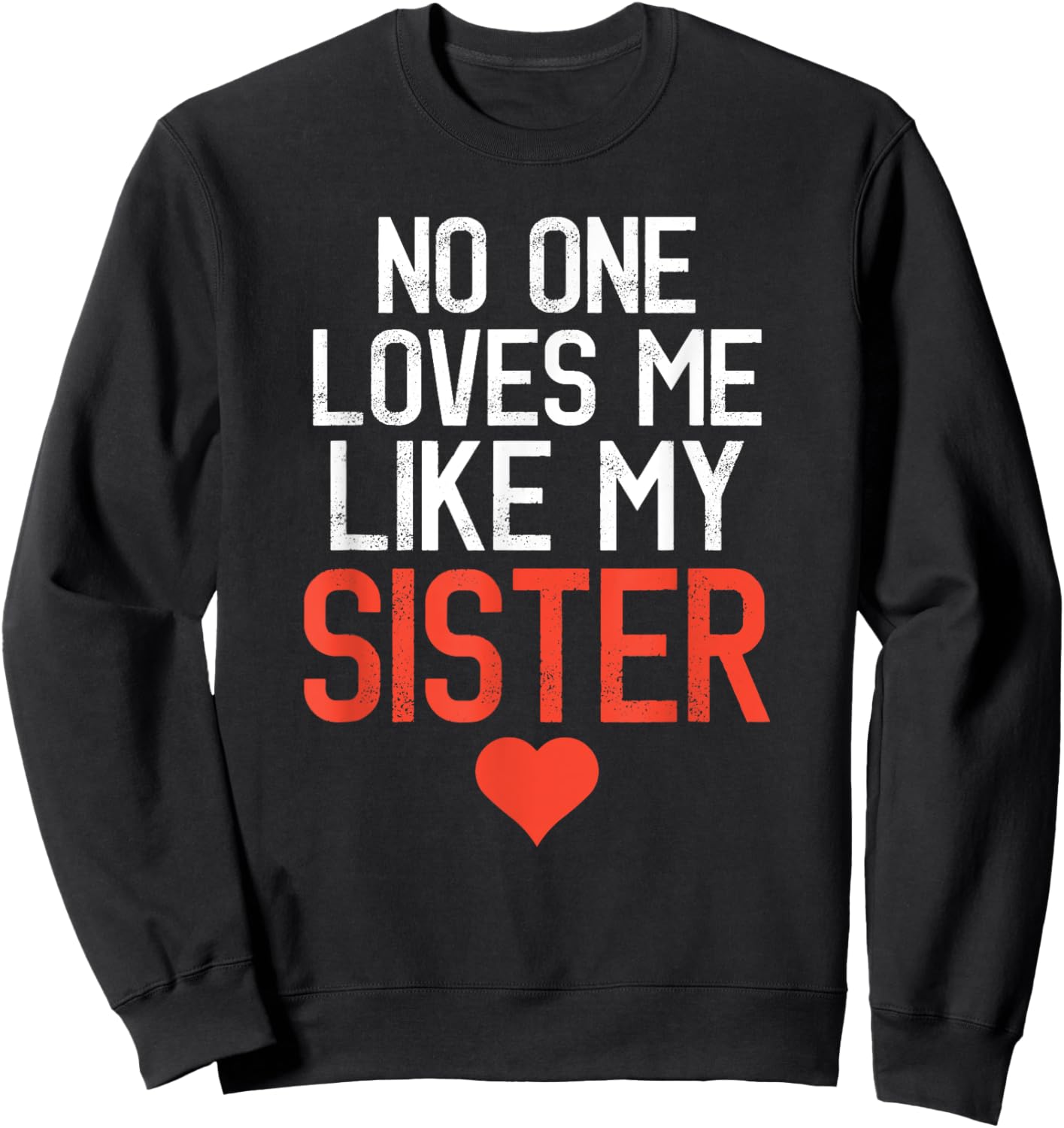 No One Loves Me Like My Sister Birthday Party Sweatshirt - Sweatshirt | Black