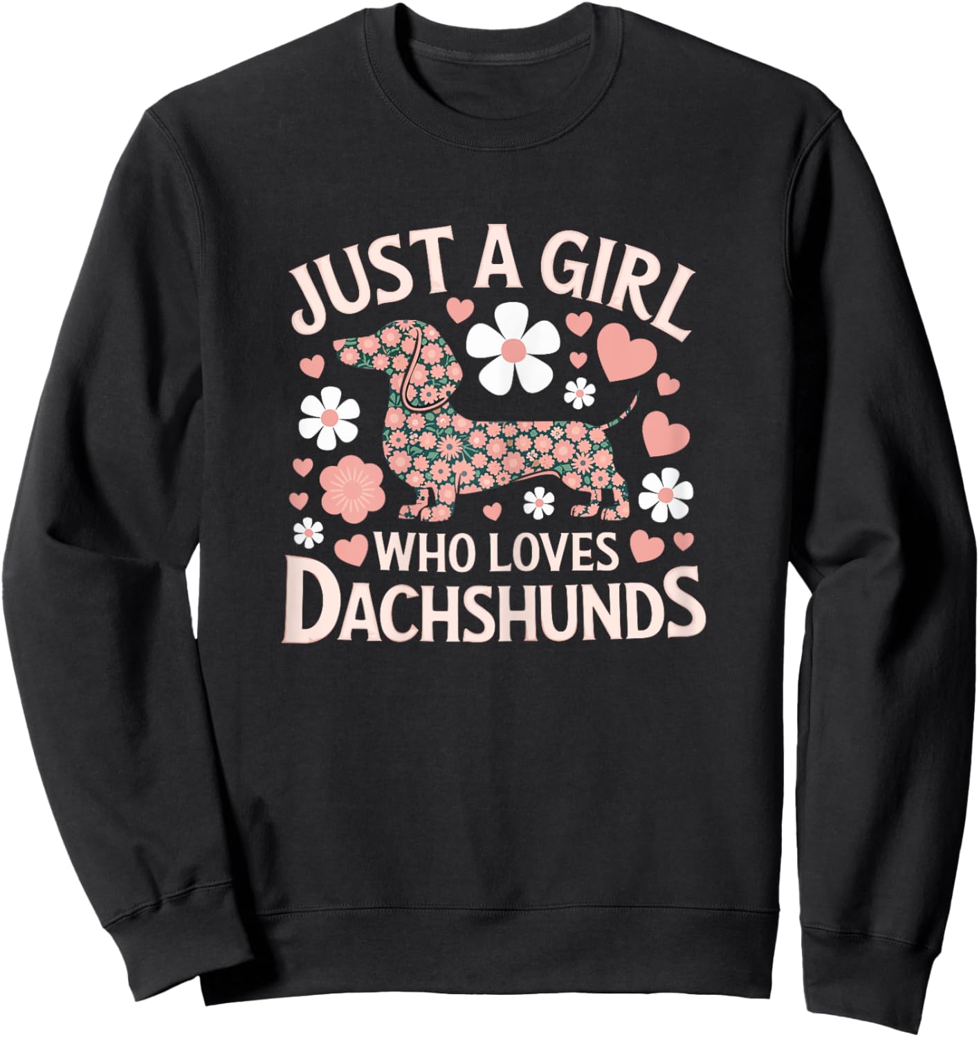 Just a girl how loves Dachshund Cute funny Doxie Weiner Sweatshirt - Sweatshirt | Black
