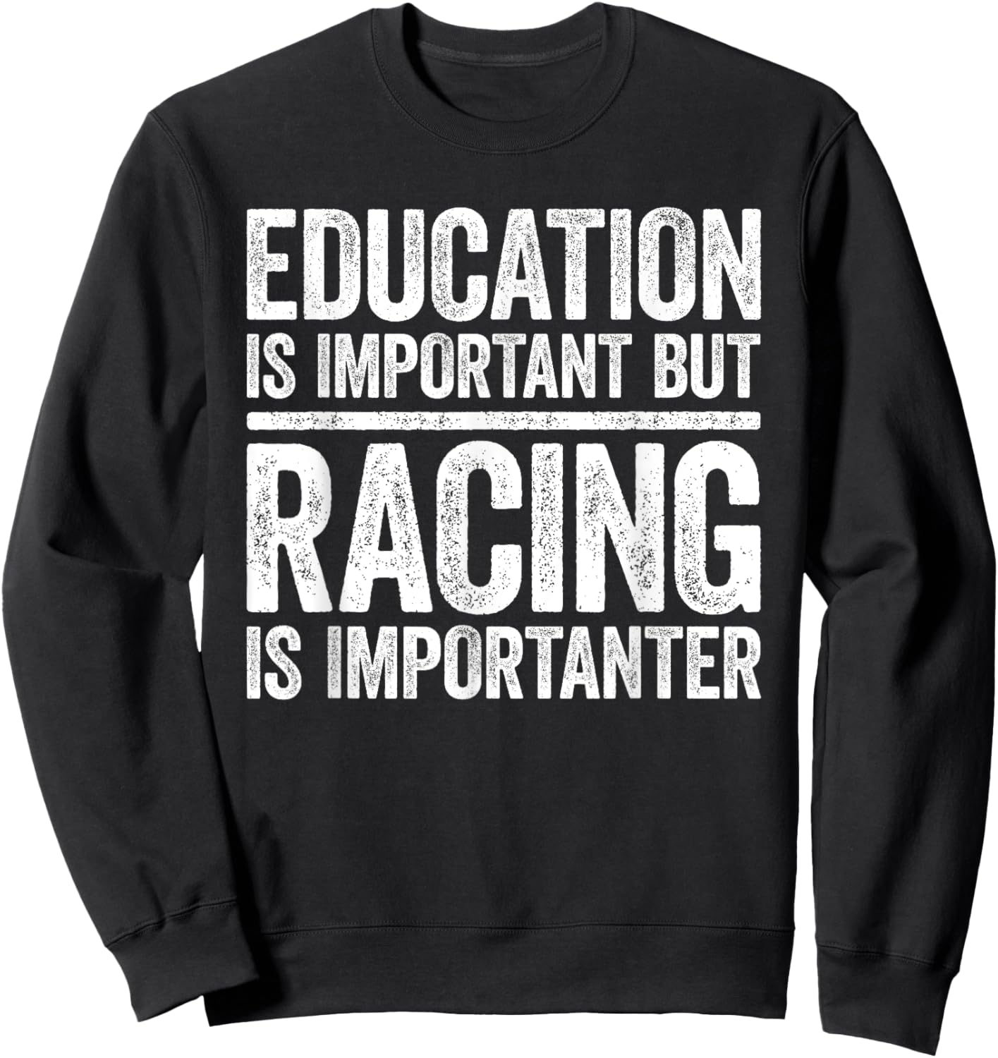 Education Is Important But Racing Is Importanter Shirt Race Sweatshirt - Sweatshirt | Black