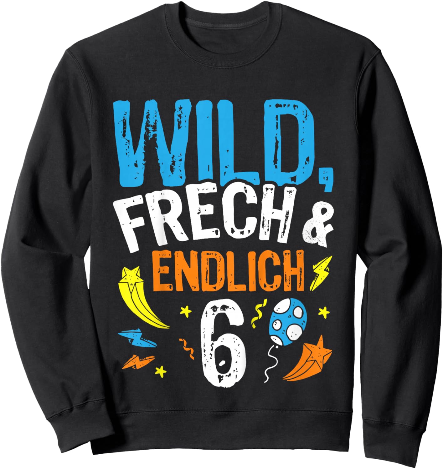 Wild - Frech & endlich 6 Geburtstags Jungen Geschenk Sweatshirt - Sweatshirt | Black