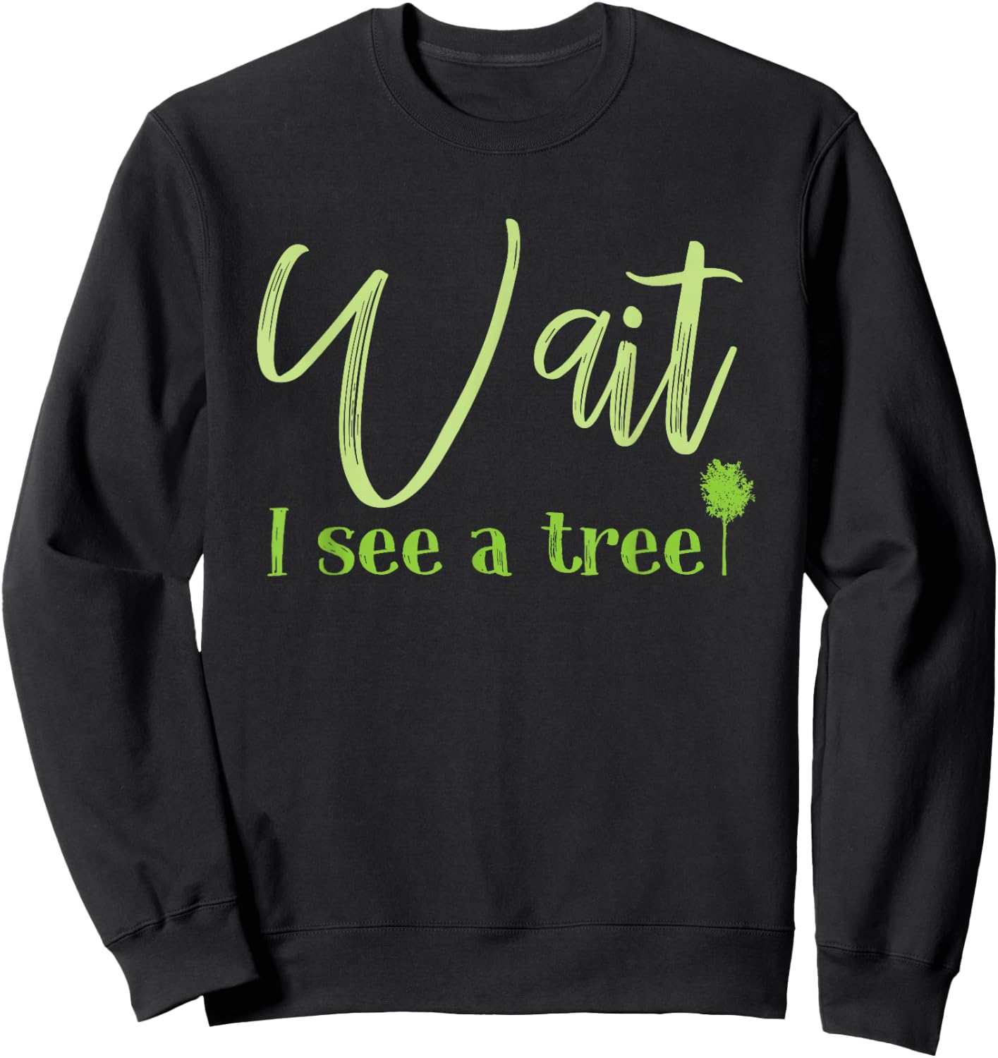 Wait I See A Tree For Forester And Logger Sweatshirt - Sweatshirt | Black