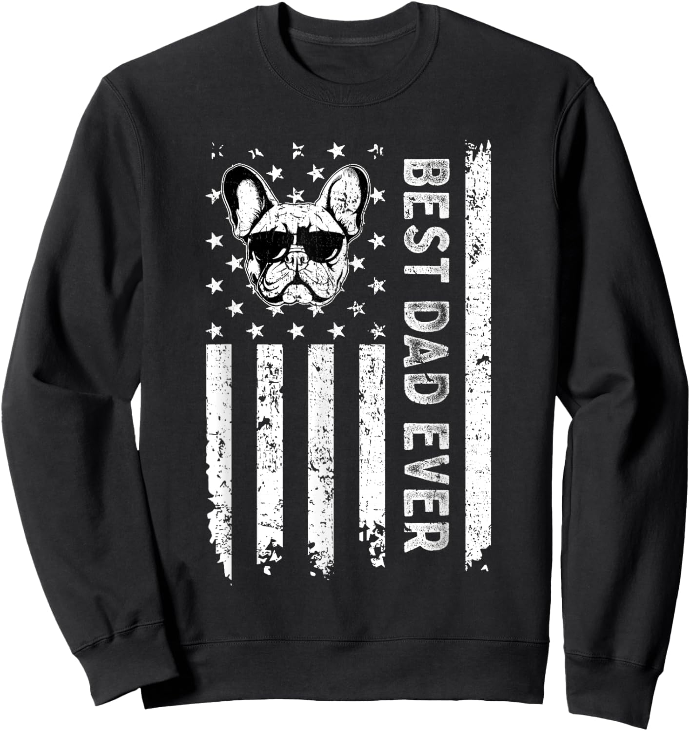 Best French Bulldog Dog Dad Ever Fathers Day USA Flag Men Women Kids Sweatshirt - Sweatshirt | Black