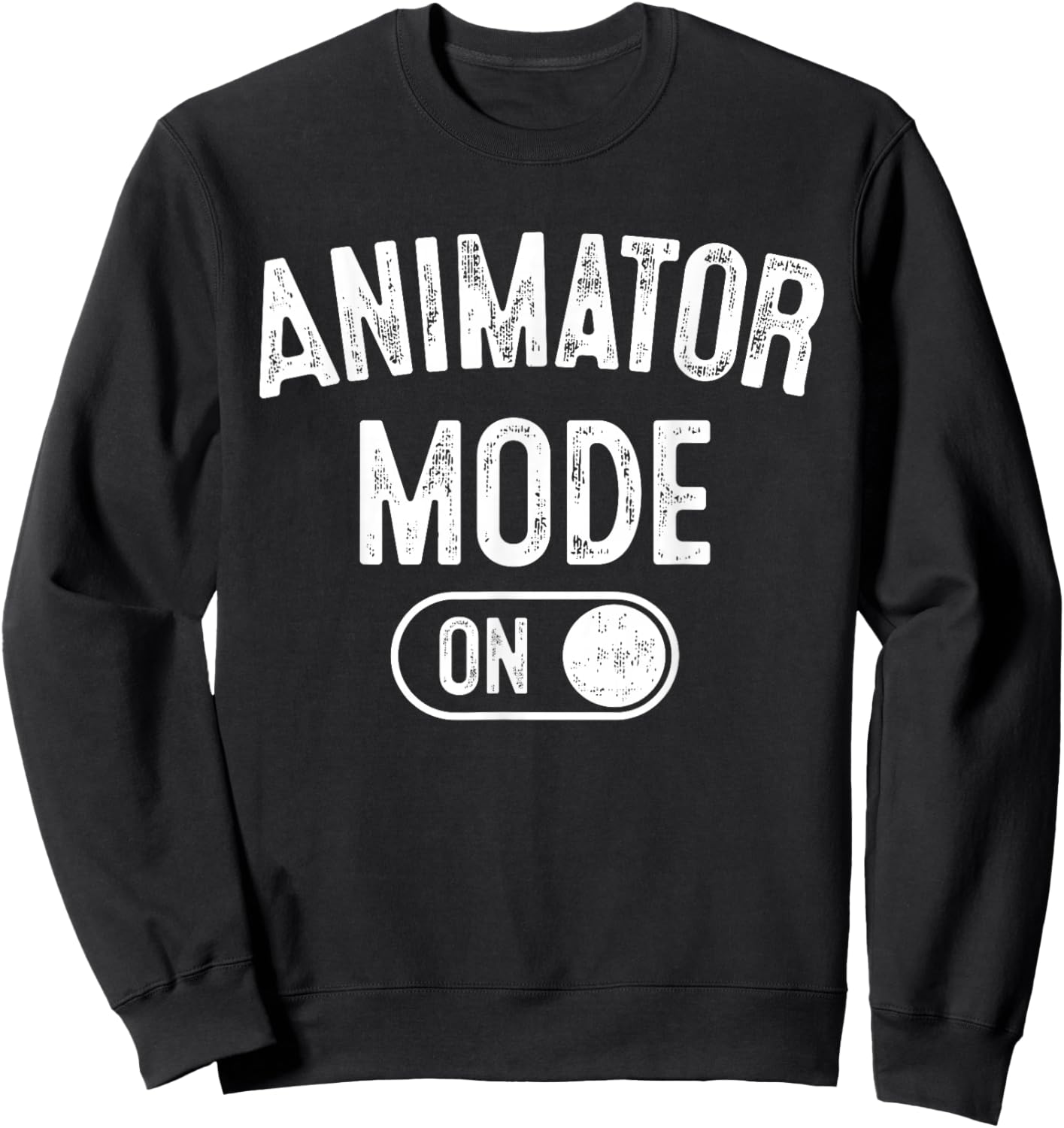 Animator Mode On Funny Motion Artist Gift Motion Designer Sweatshirt - Sweatshirt | Black