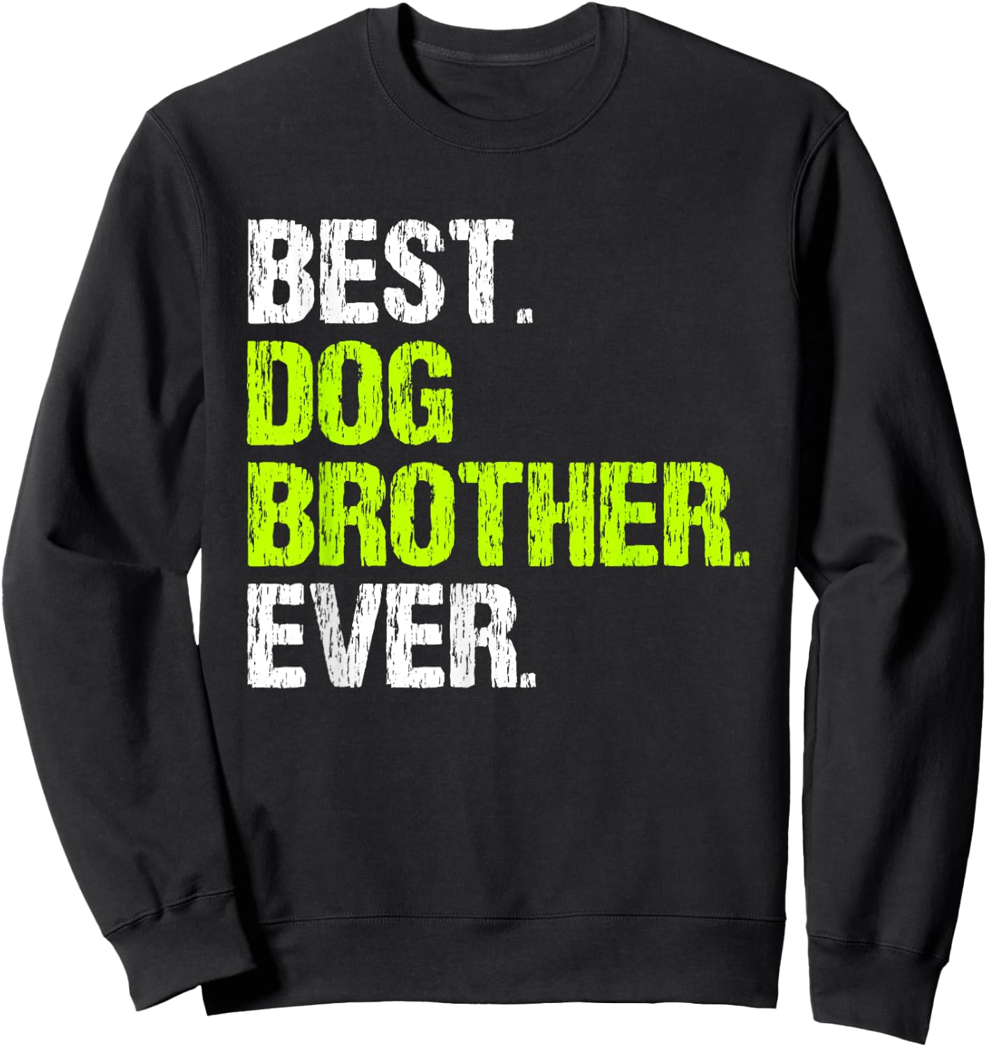 Best Dog Brother Ever Cool Funny Men Women Kids Sweatshirt - Sweatshirt | Black