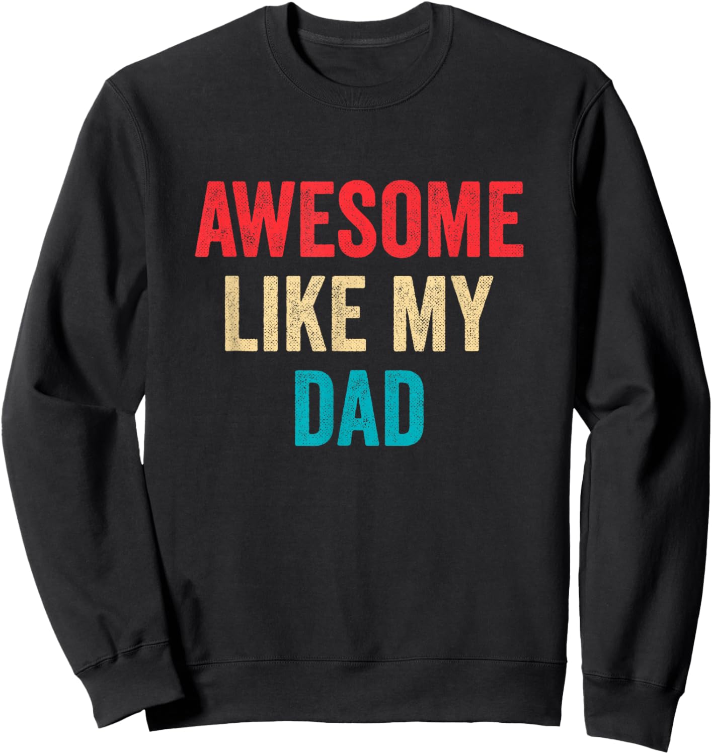 Awesome Like My Dad Sweatshirt - Sweatshirt | Black