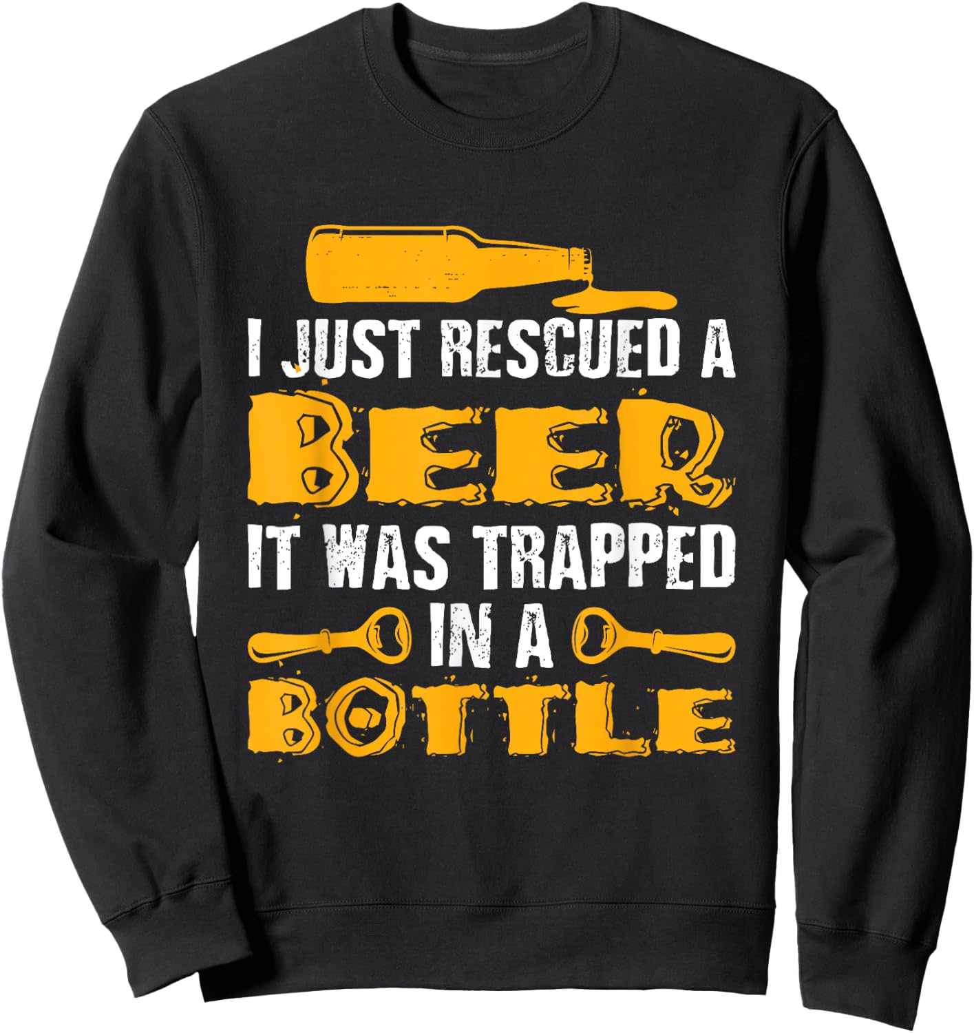 Funny I Just Rescued A Beer Shirt It Was Trapped In A Bottle Sweatshirt - Sweatshirt | Black
