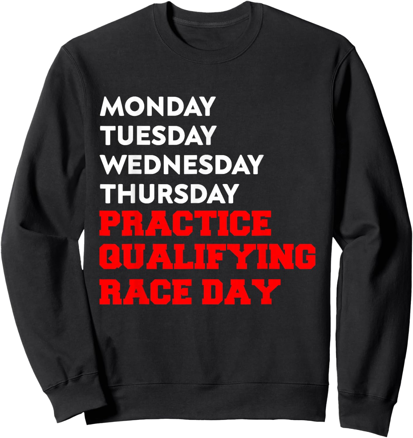 Funny Monday Tuesday Thursday Practice Qualifying Race Day Sweatshirt - Sweatshirt | Black