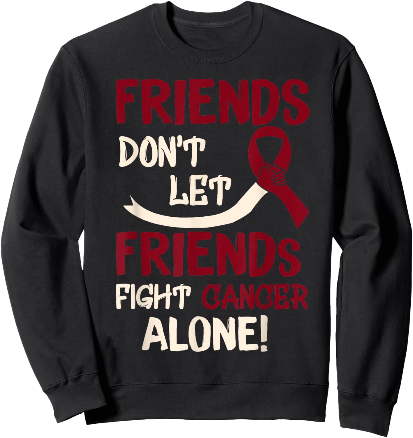 Friends Dont Let Friends Fight Oral Head Neck Cancer Alone Sweatshirt - Sweatshirt | Black