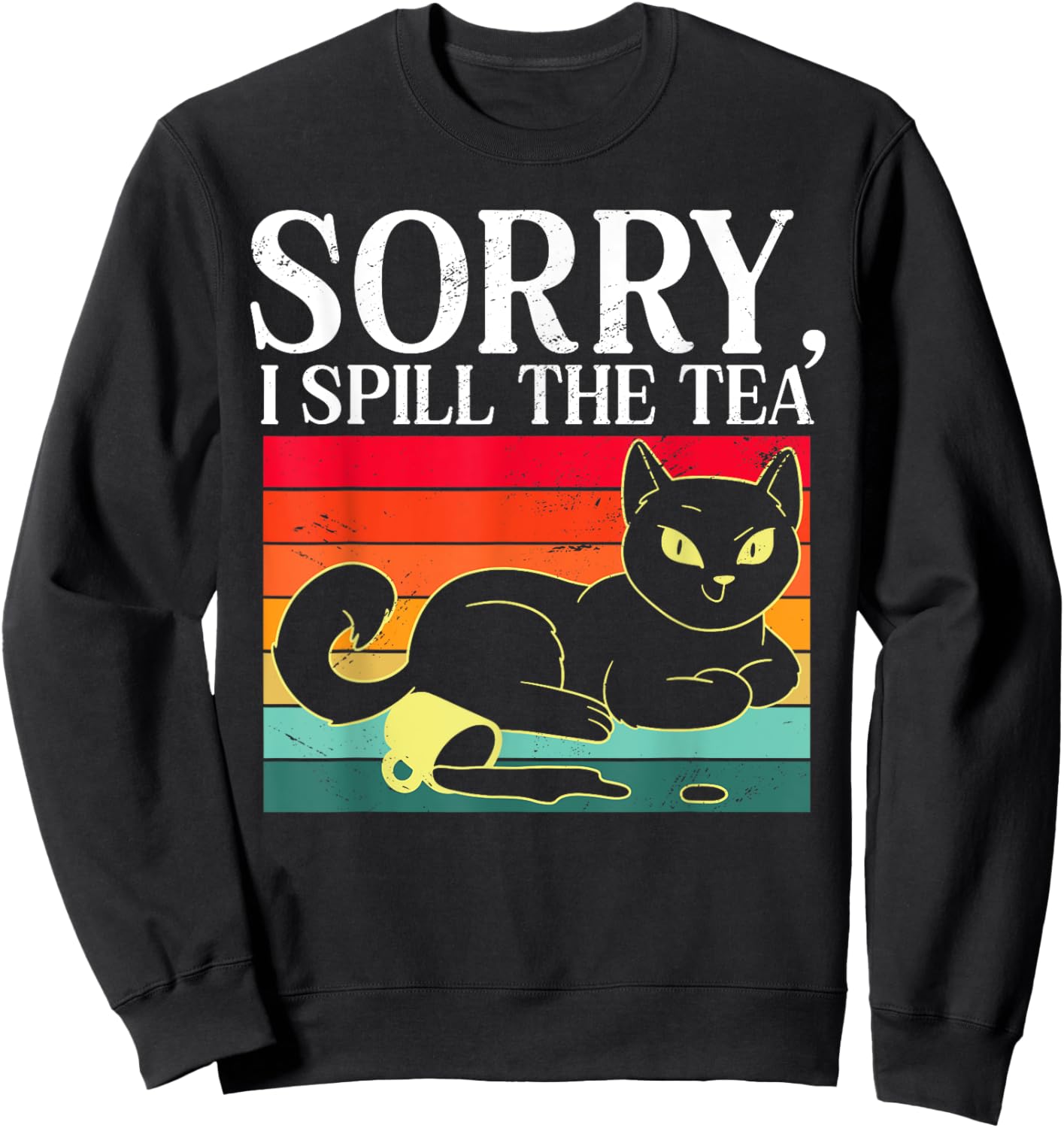 Sorry I Spill The Tea Humorous Sarcastic Retro Cat Lover Men Women Kids Sweatshirt - Sweatshirt | Black